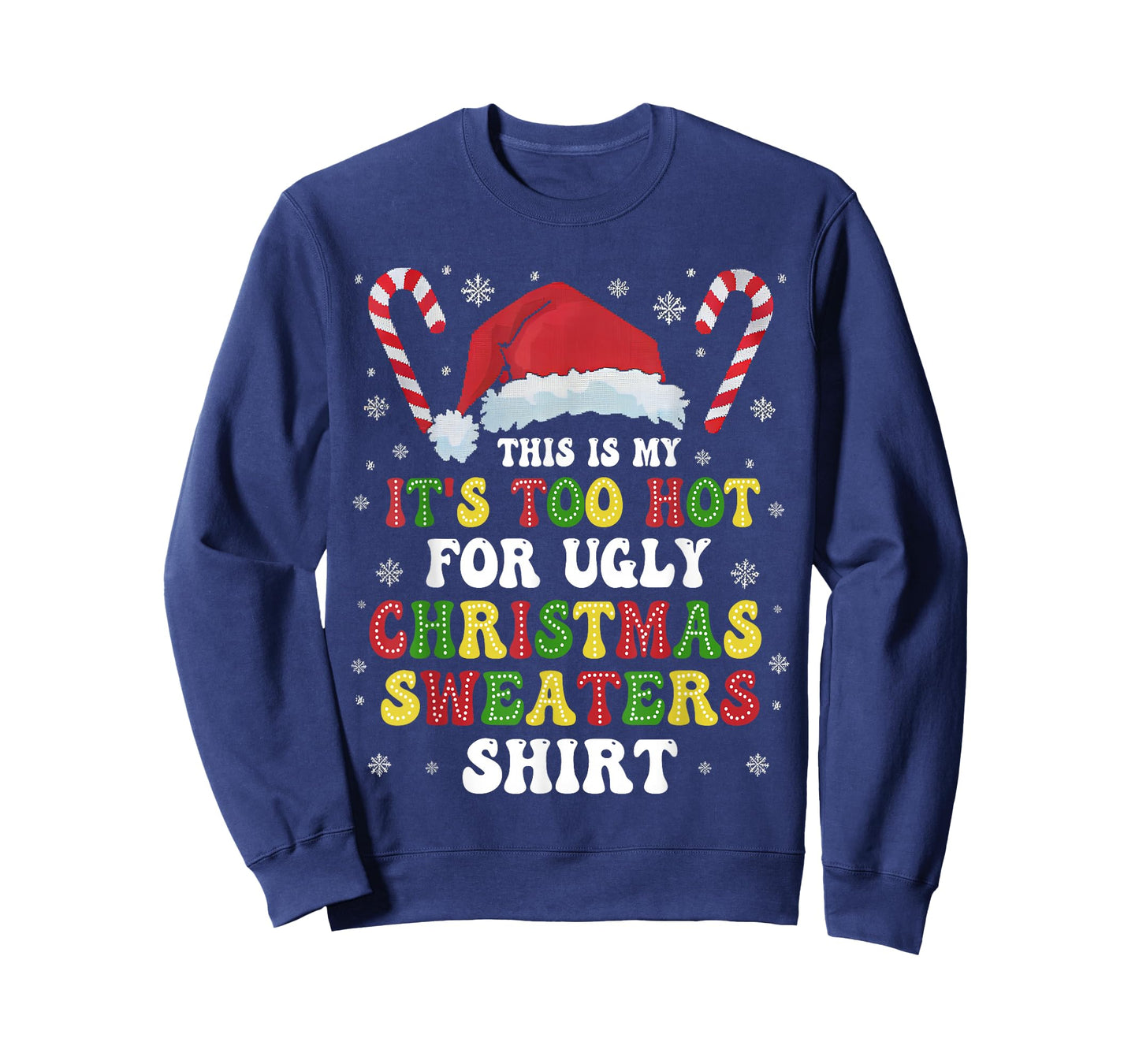 Groovy This Is My It's Too Hot For Ugly Christmas Sweaters T-Shirt
