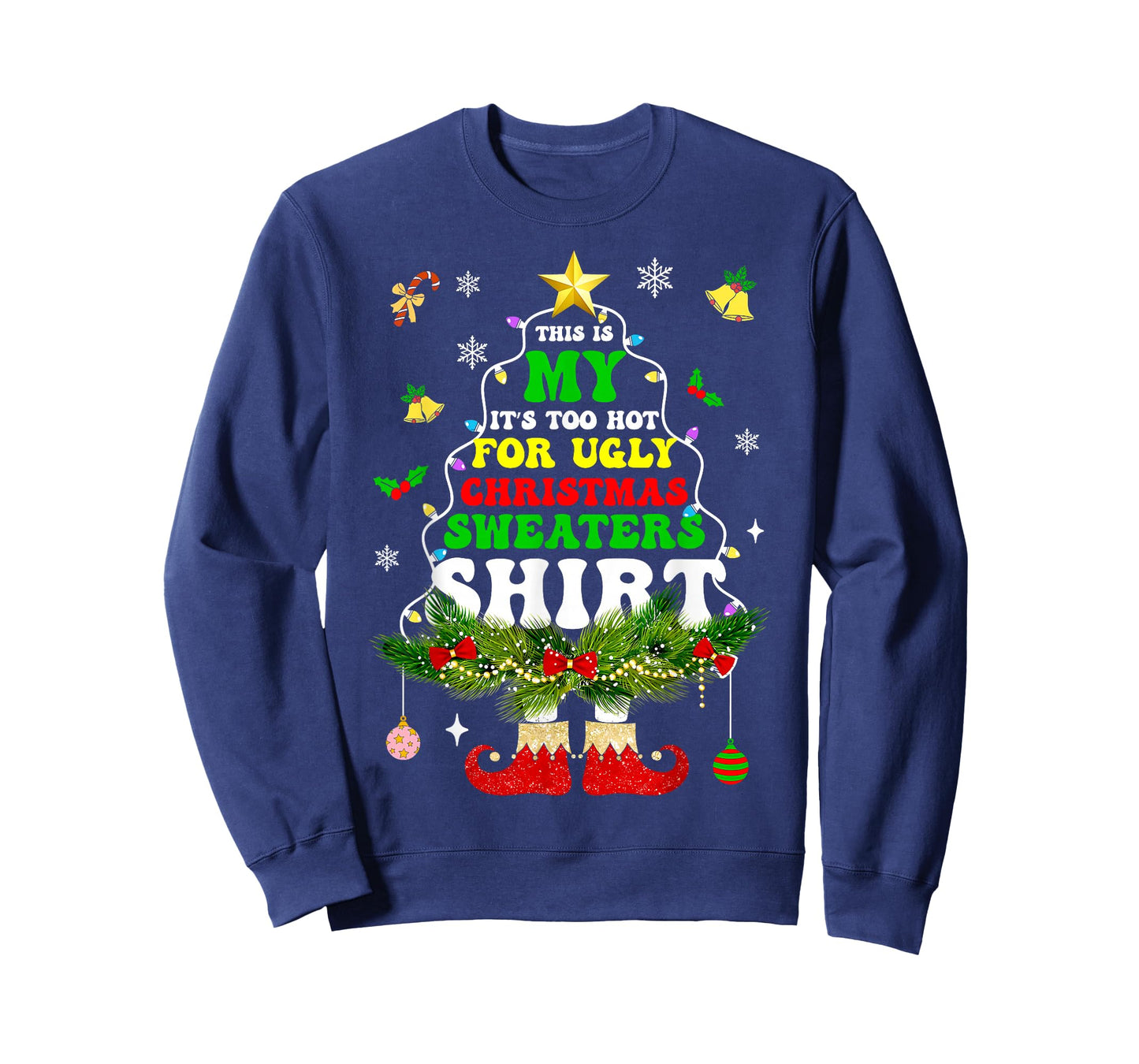 This is My It's Too Hot for Ugly Christmas Sweaters T-Shirt