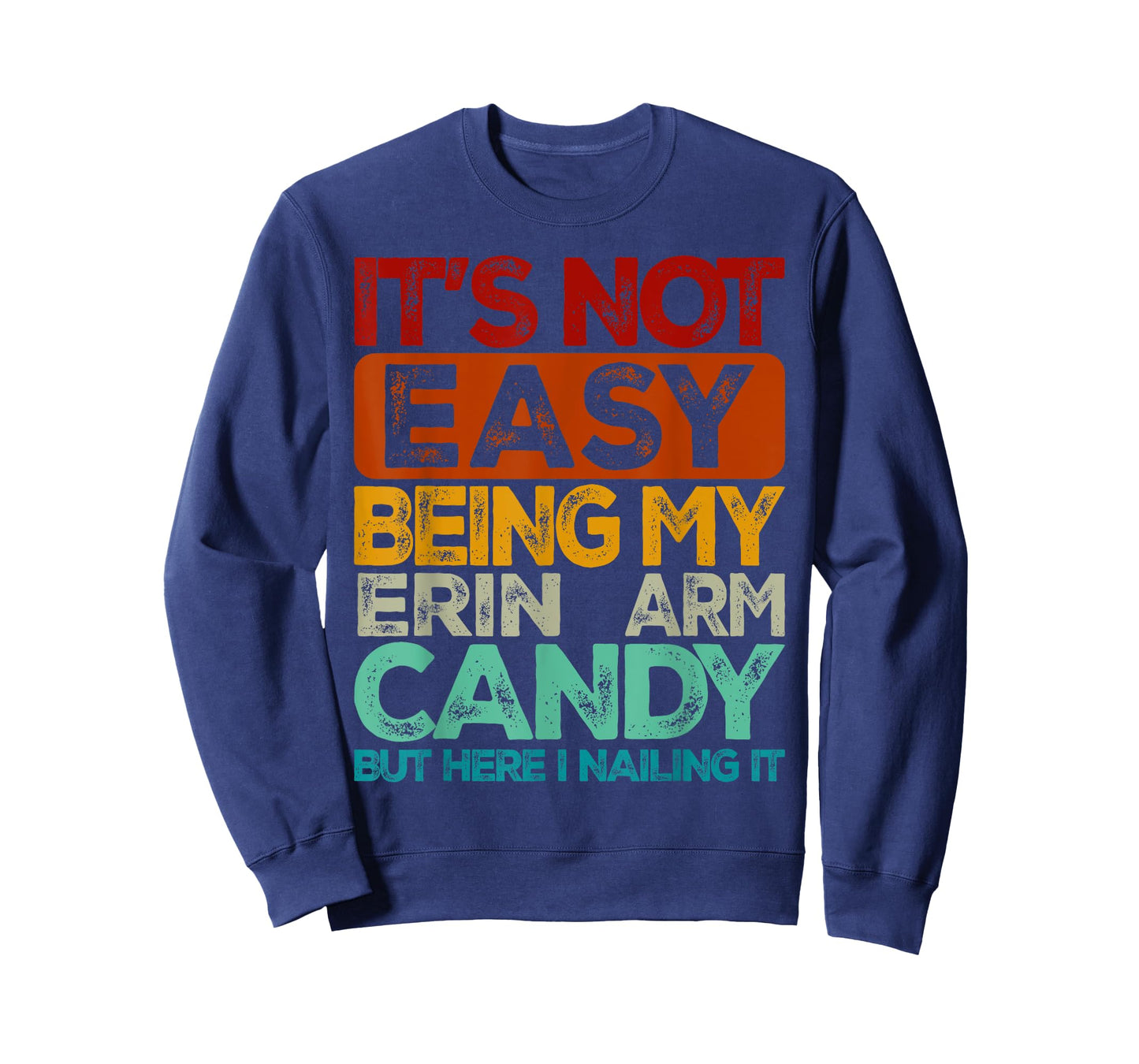 Mens It's Not Easy Being My Erin Arm Candy T-Shirt