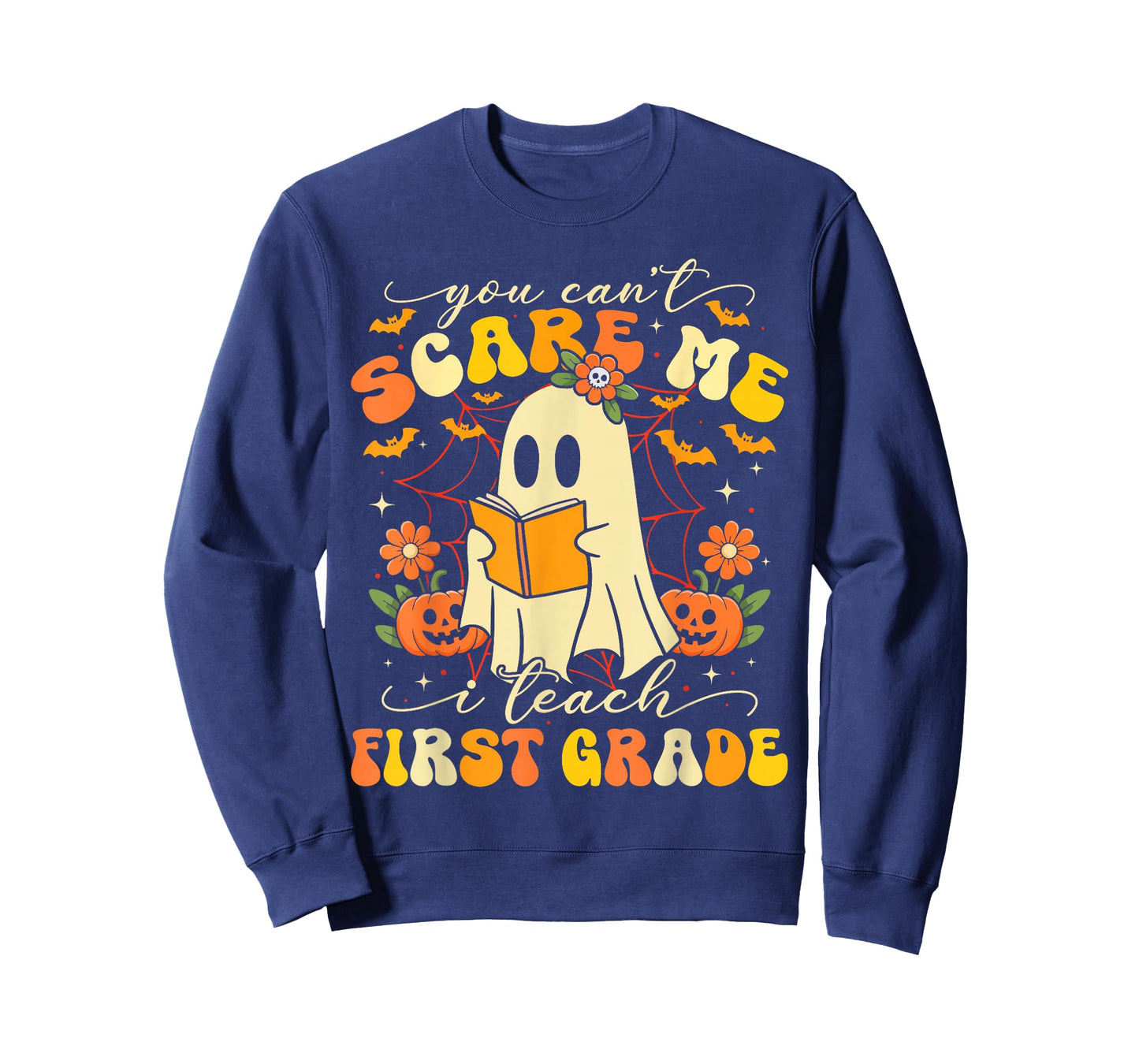 You Can't Scare Me I Teach First Grade Teacher Halloween T-Shirt