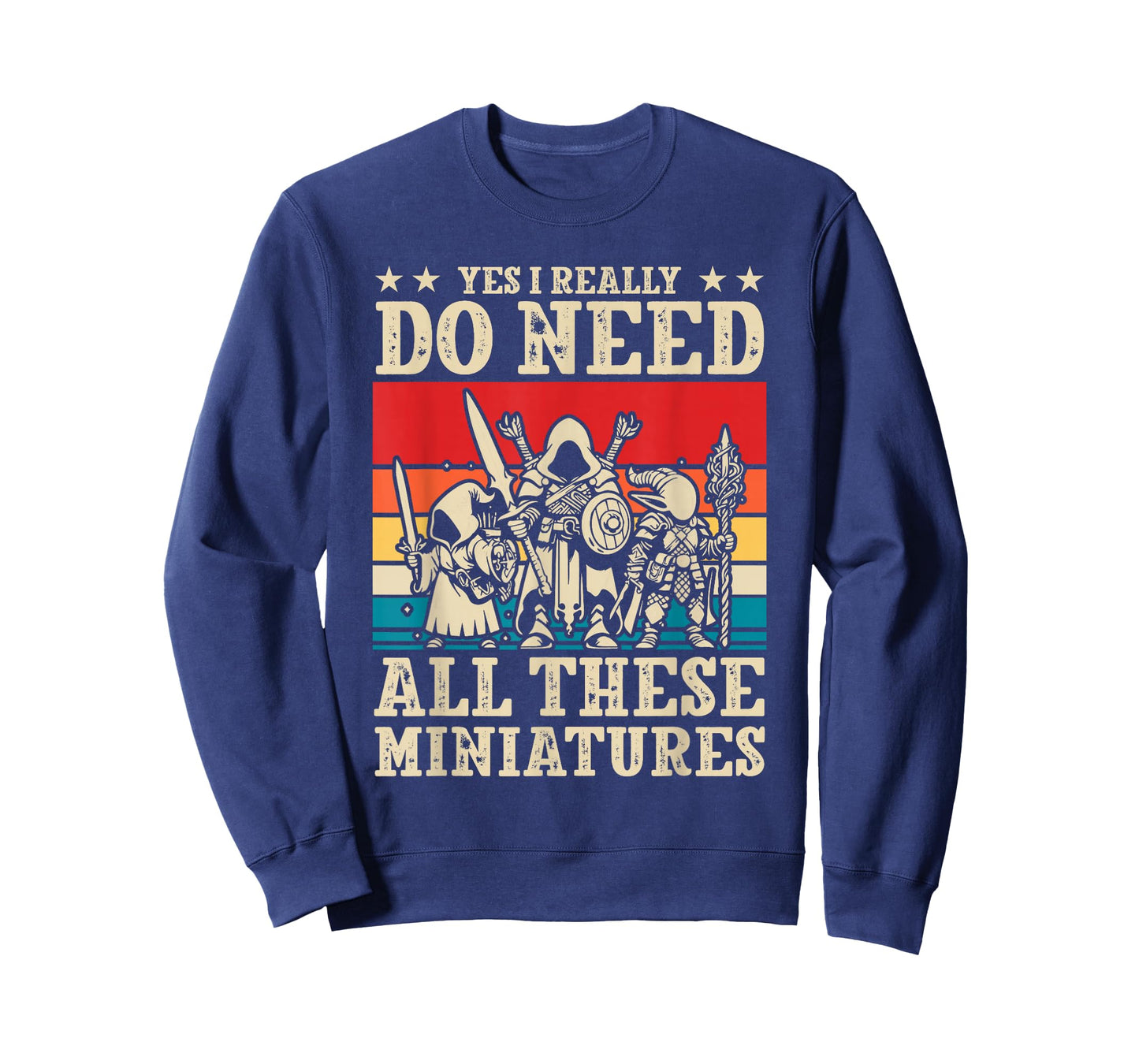 Yes I Really Do Need All These Miniatures Wargamer Tabletop T-Shirt