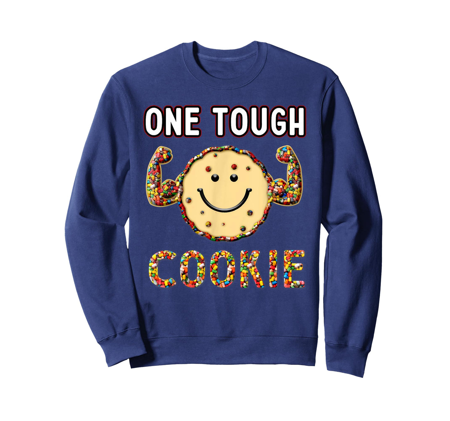 Funny Cookie Sweet Candies, one Tough Cookies T-Shirt
