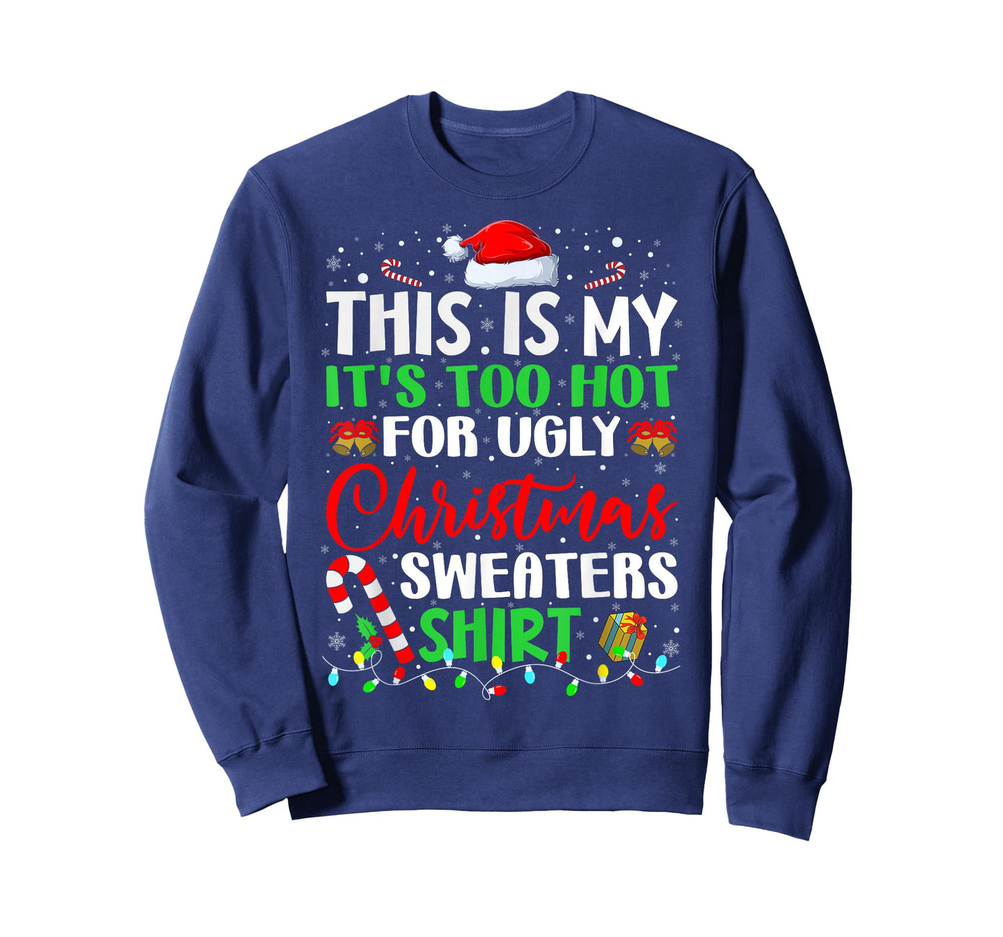 This Is My It's Too Hot For Ugly Christmas Sweaters Xmas T-Shirt