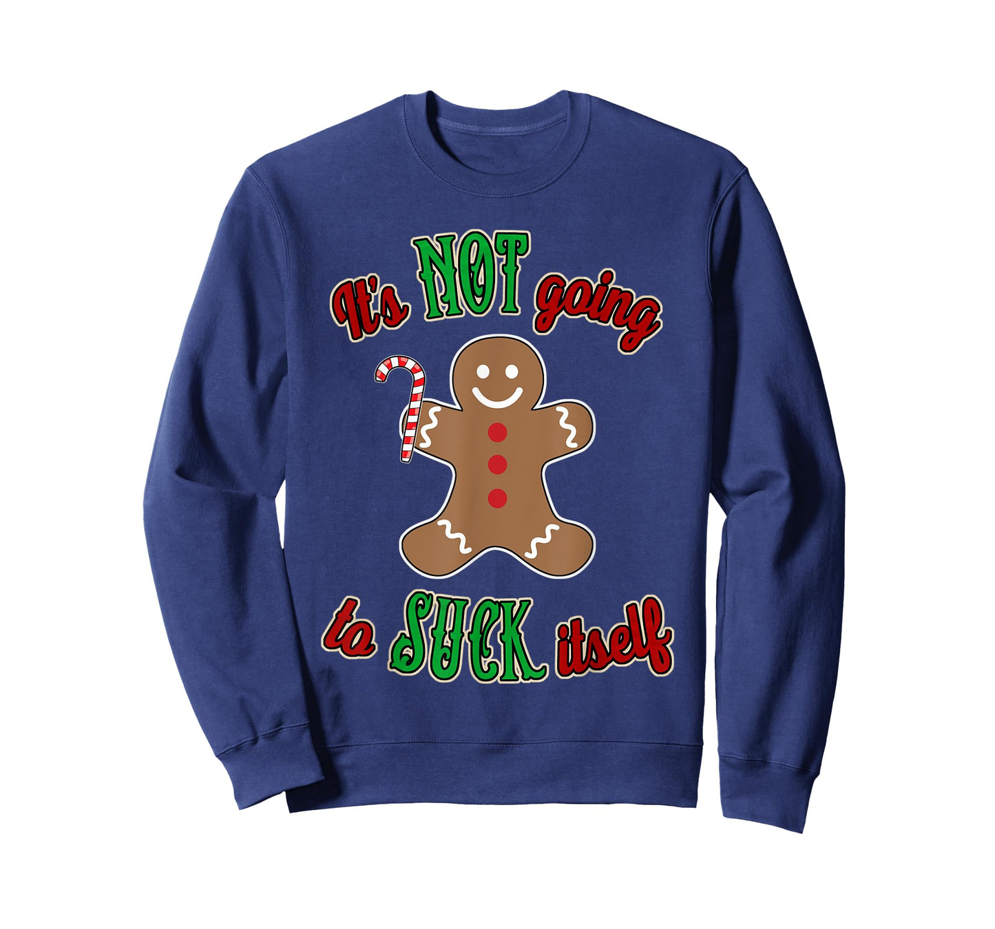 Gingerbread Man It's not going to suck itself T-Shirt