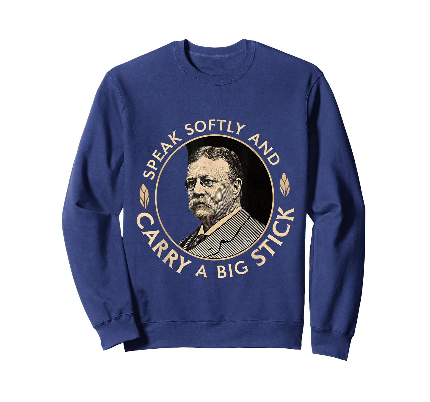 Speak Softly and Carry a Big Stick President Roosevelt T-Shirt