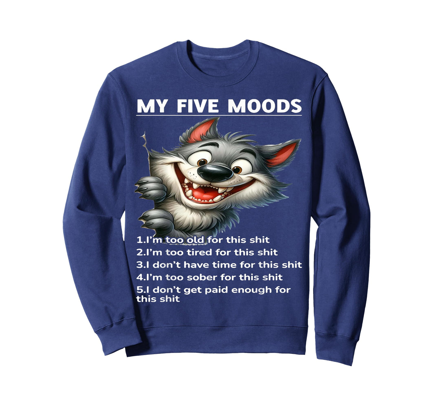 My Five Moods 1. I'm Too Old For This Shit 2. I'm Too Tired T-Shirt