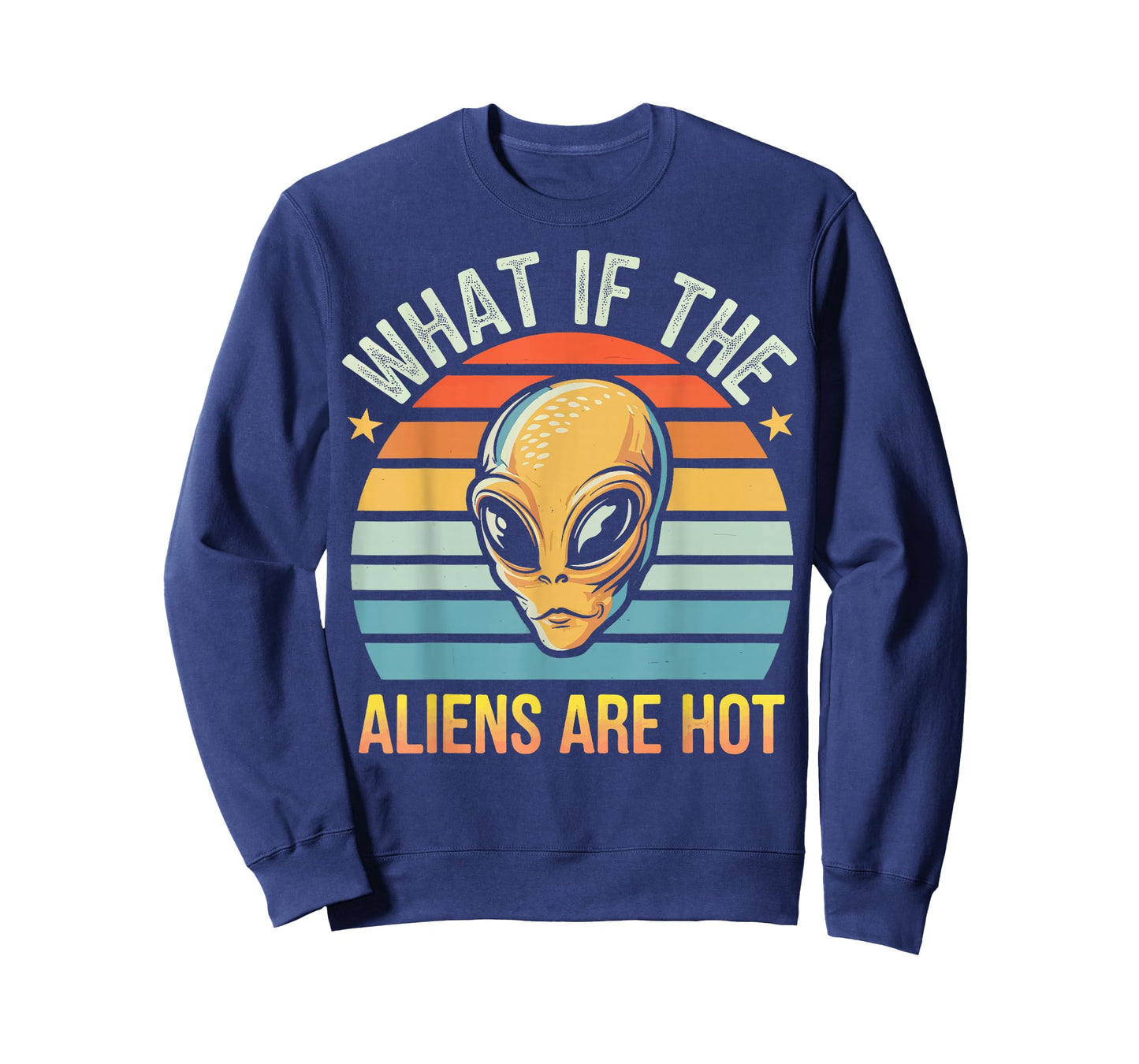 What If The Aliens Are Hot T-Shirt