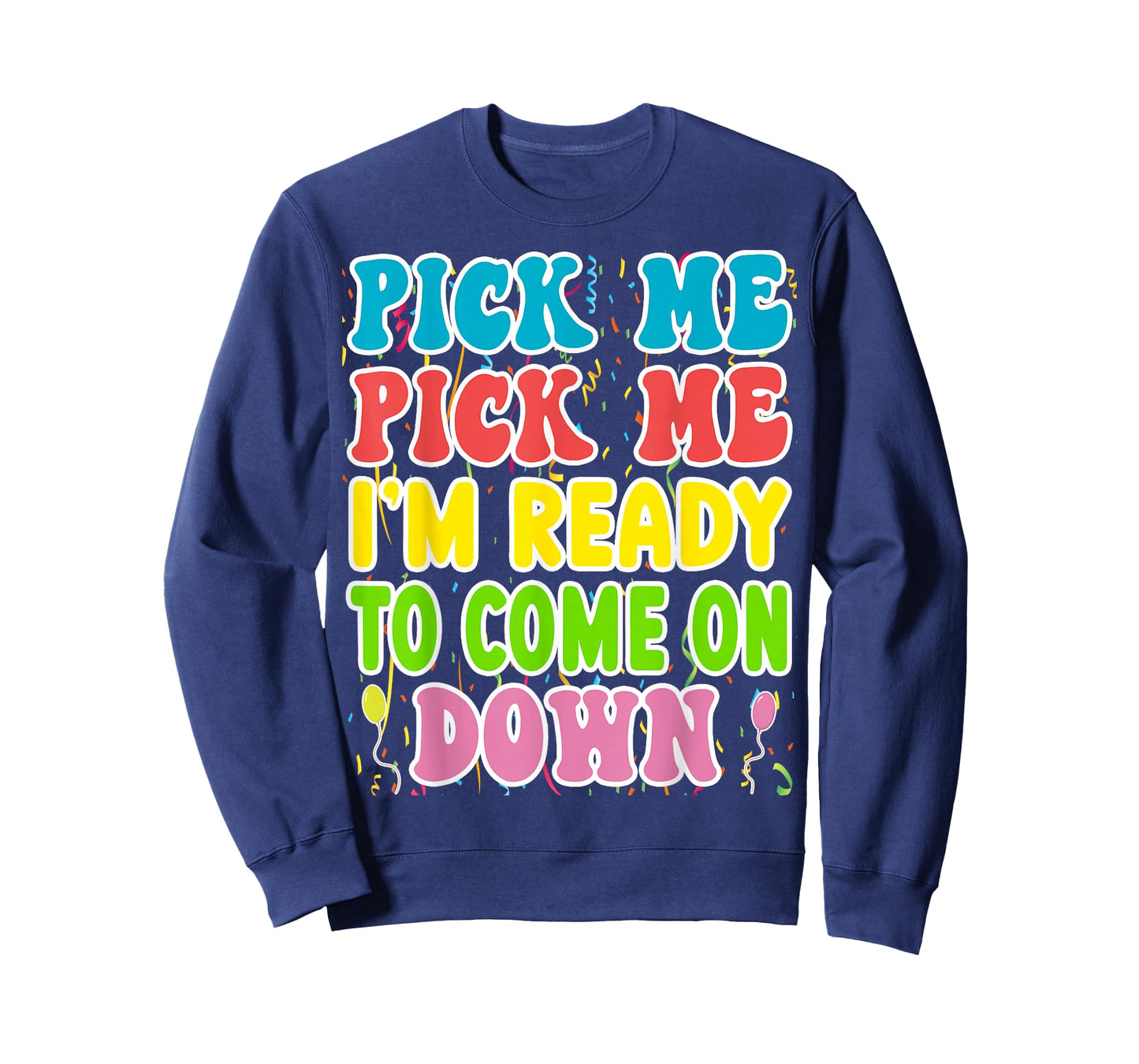 Pick Me Pick me Im Ready To Come On Down T-Shirt