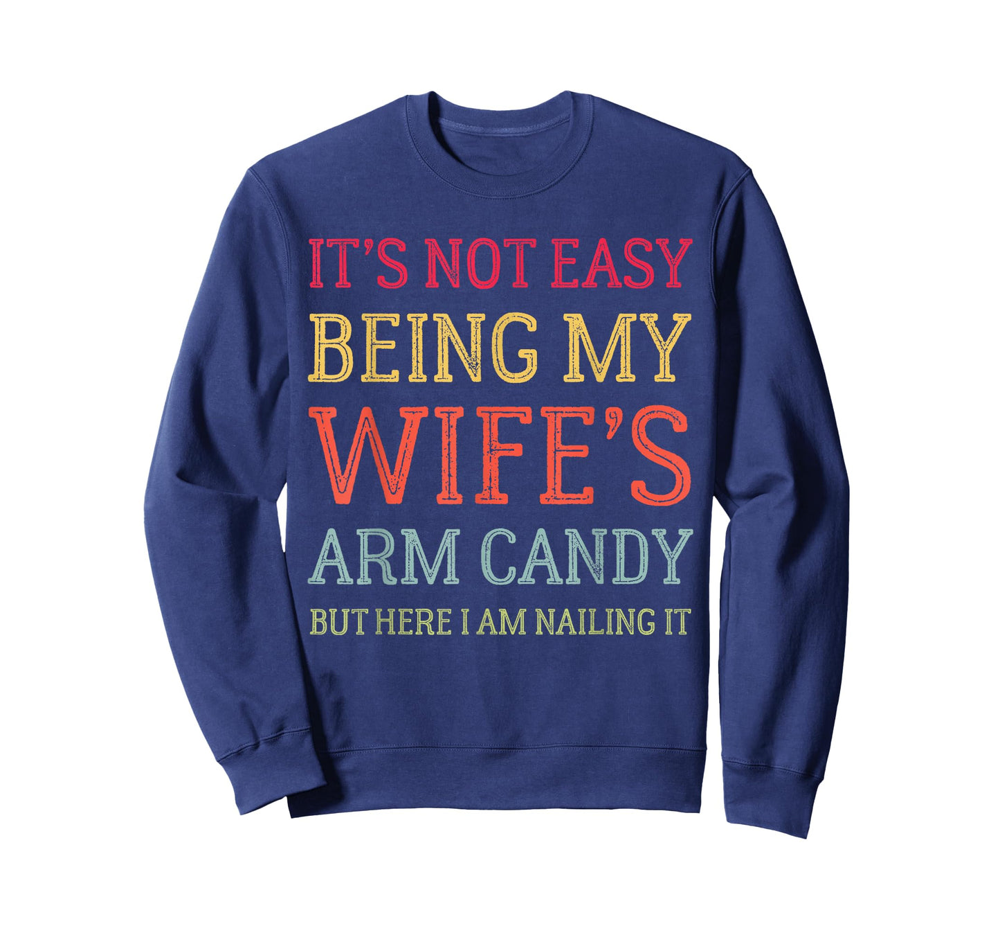 It's Not Easy Being My Wife's Arm Candy Retro Funny Husband T-Shirt