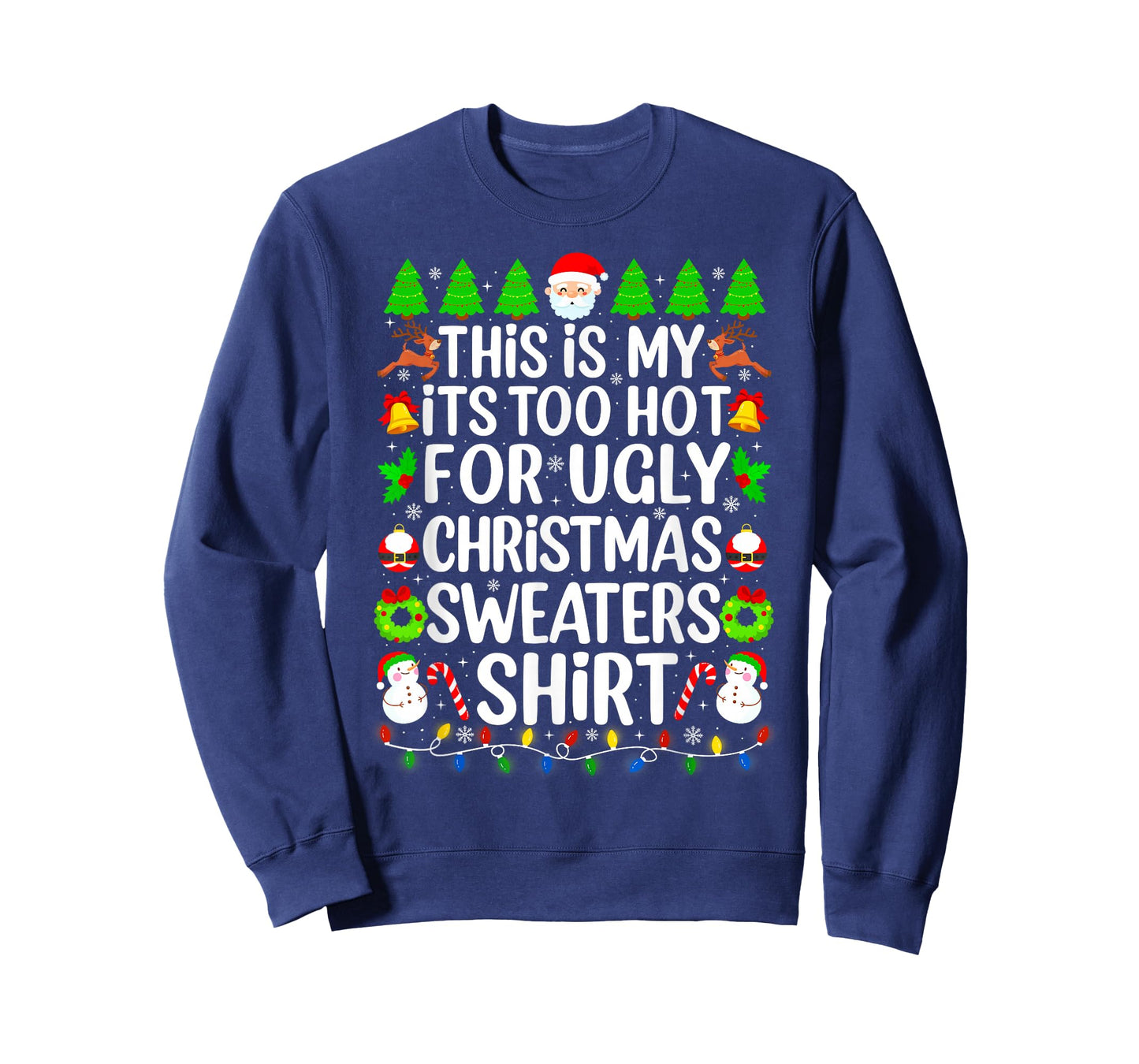 This is My It's Too Hot for Ugly Christmas Sweaters Shirt T-Shirt