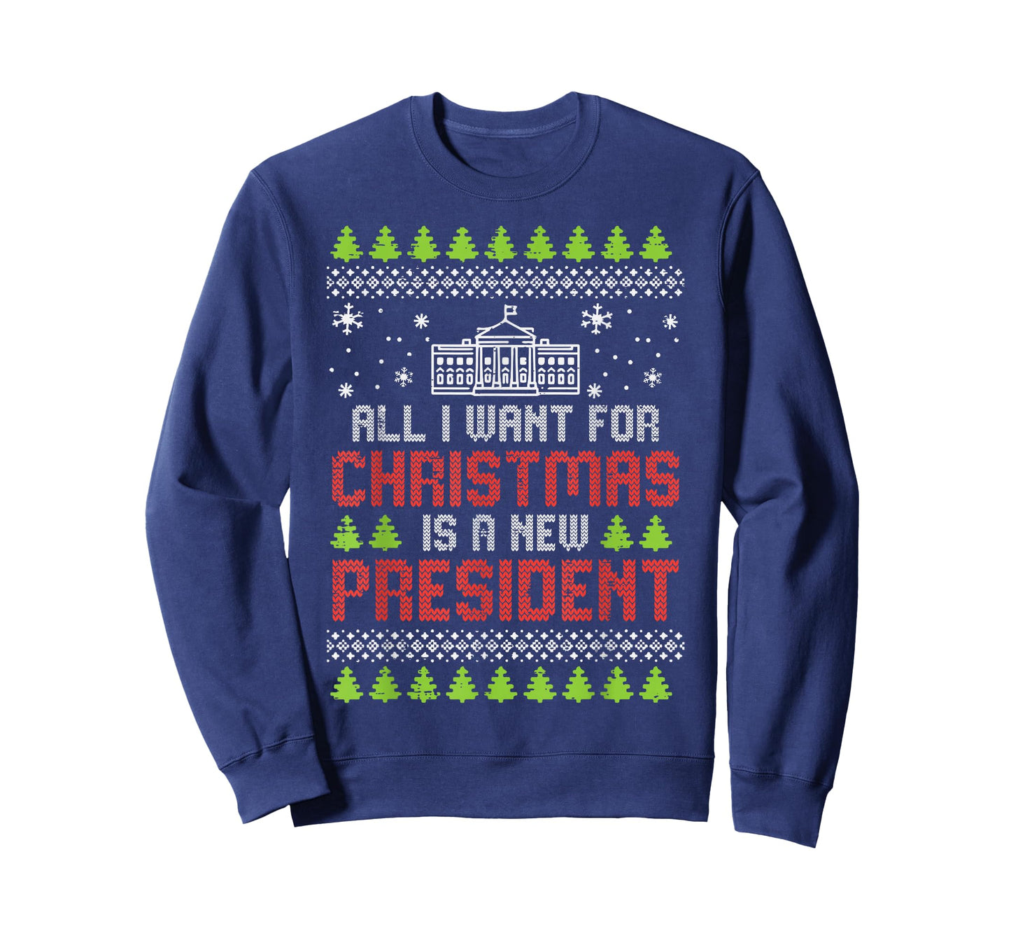 All I Want For Christmas New President Ugly Xmas Men Women T-Shirt