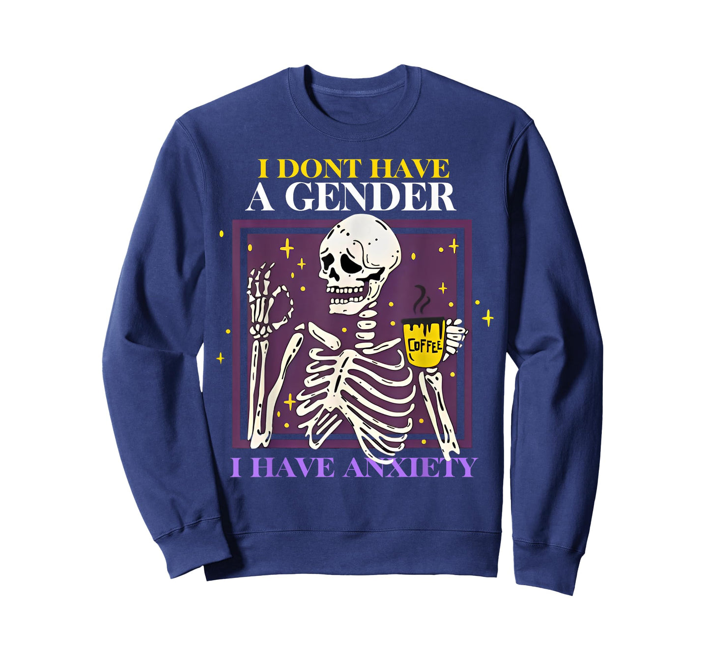 Skeleton I Don't Have A Gender I Have Anxiety T-Shirt