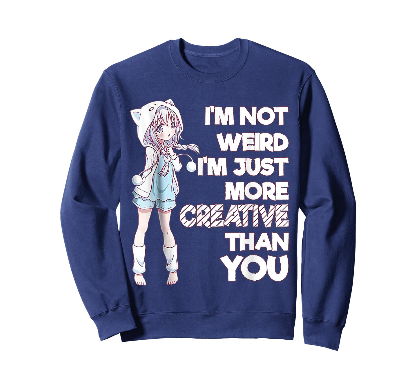 I'm Not Weird I'm Just More Creative Than You Anime T-Shirt