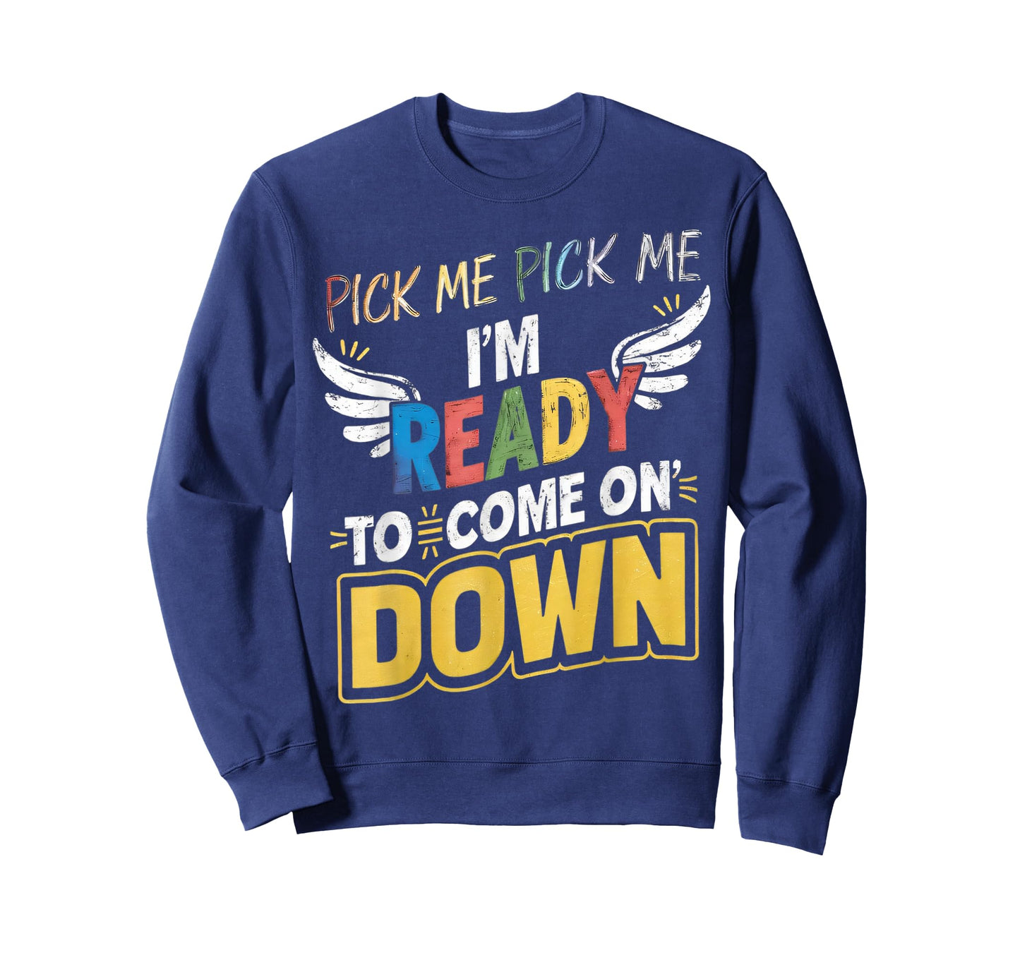 Eager Participant Quotes & Saying Pick Me Im Ready To Come On Down Enthusiastic Phrase T-Shirt, Small