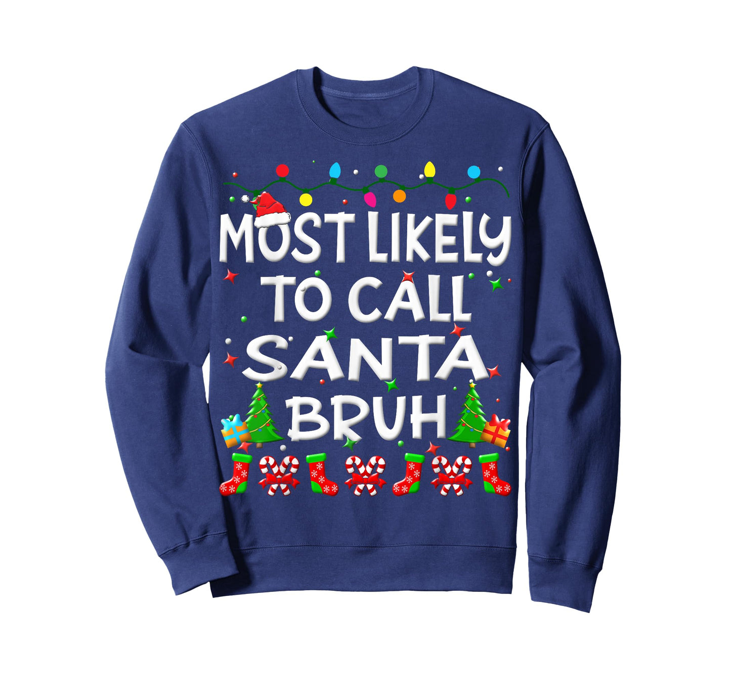 Most Likely To Call Santa Bruh Christmas Family Funny Joy T-Shirt