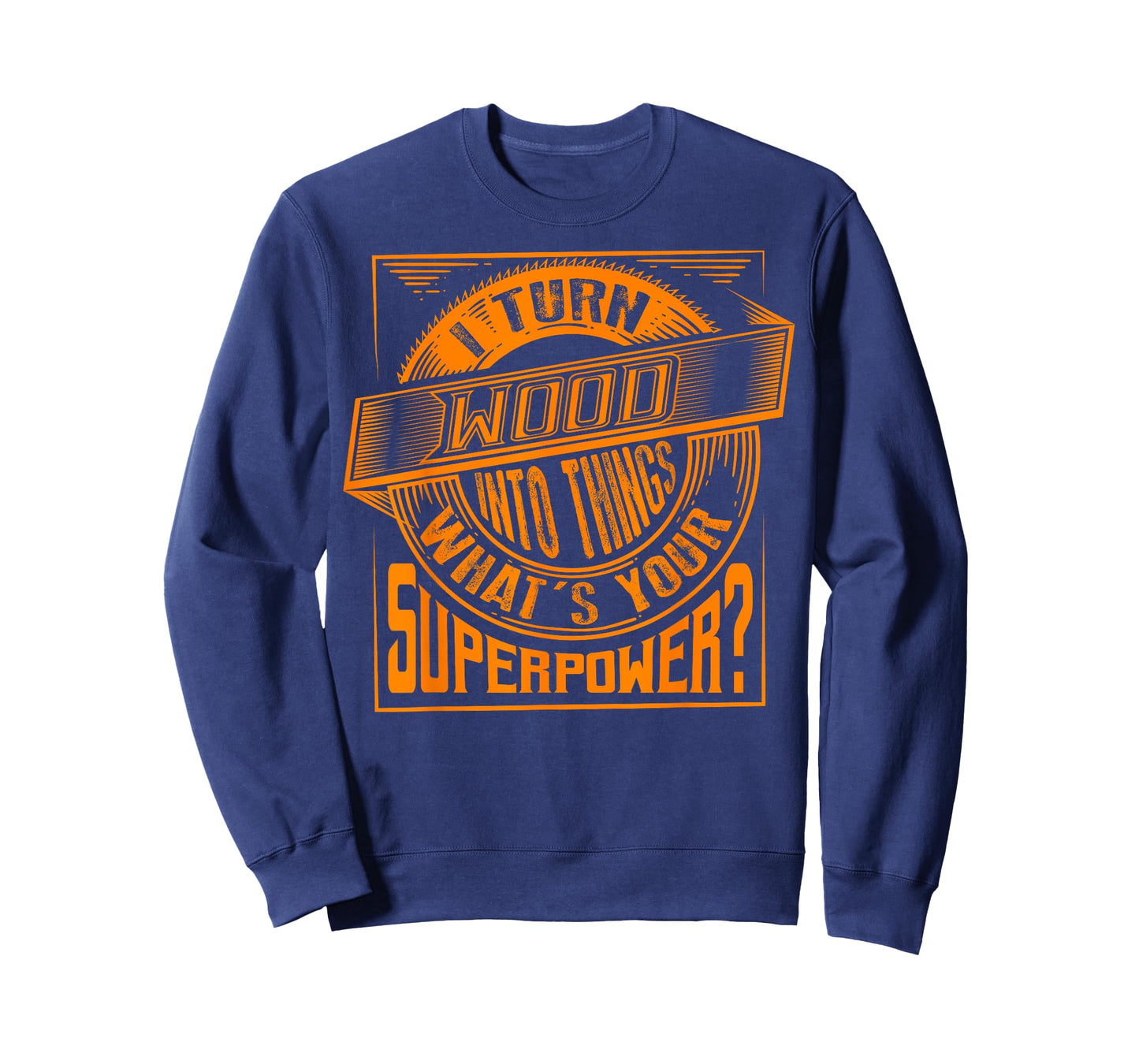 I Turn Wood Into Things Superpower T-shirt - Woodworker Gift T-Shirt