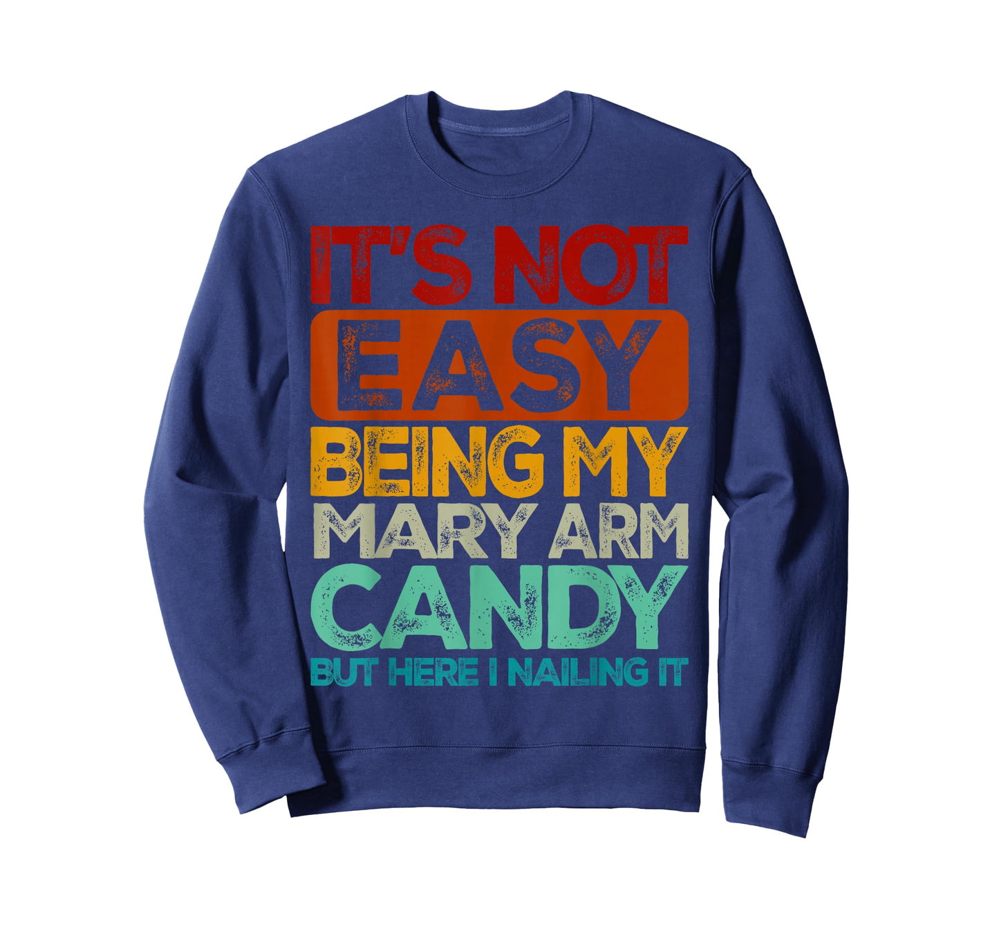 Mens It's Not Easy Being My Mary Arm Candy T-Shirt