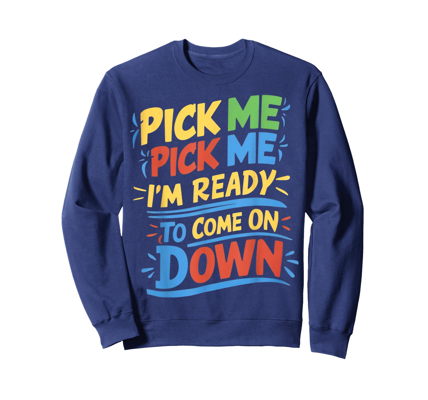Pick Me Im Ready To Come On Down Enthusiastic Phrase T-Shirt