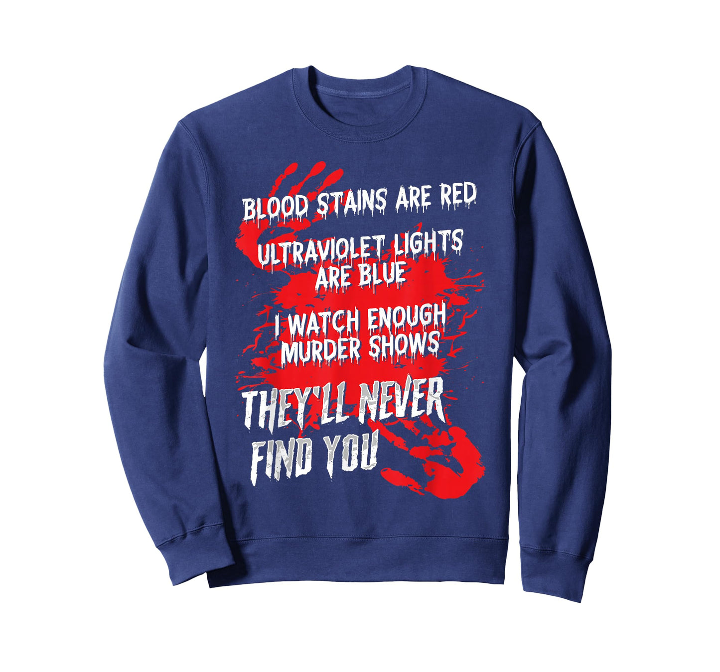 Blood Stains Red Ultraviolet Lights Blue They Never Find You T-Shirt