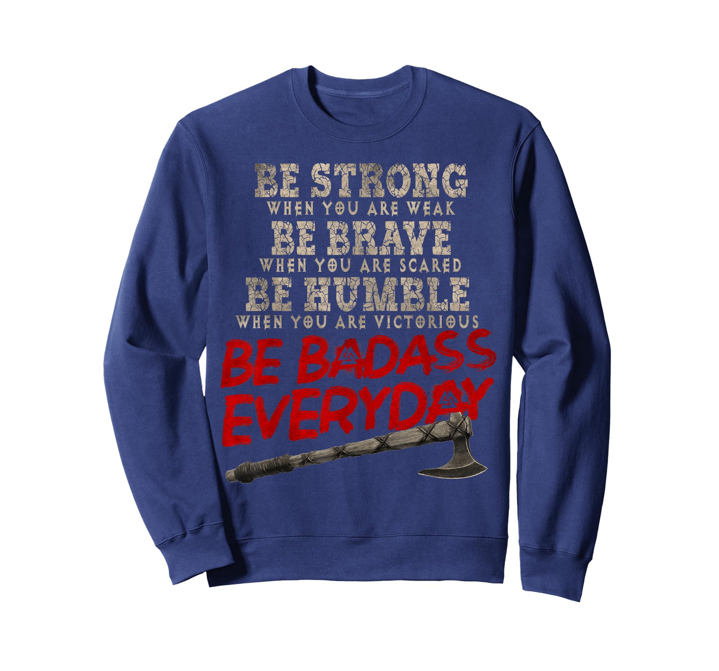Be Strong Be Brave Be Humble Be Badass Everyday Axe Norsemen T-Shirt