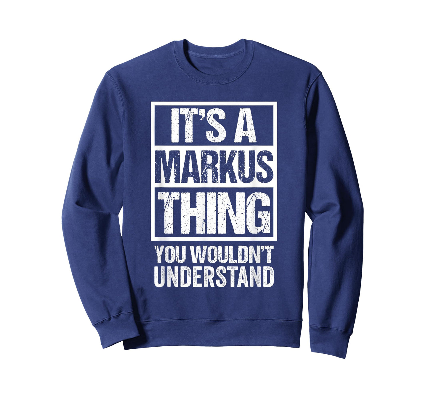 It's A Markus Thing You Wouldn't Understand - First Name T-Shirt