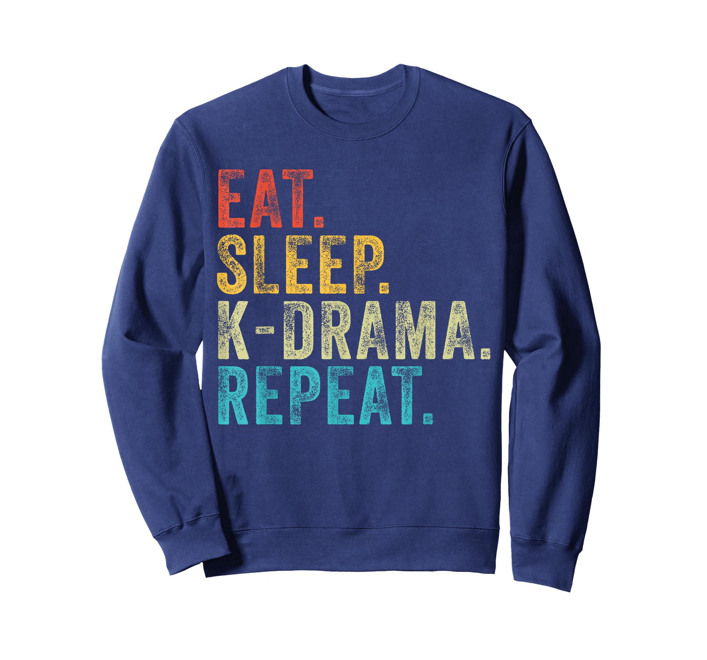 Eat Sleep K-Drama Repeat TV Korean Fan Movie Television T-Shirt