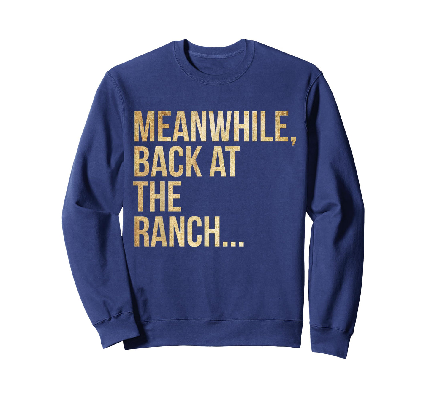 Popular Phrases "Meanwhile, back at the ranch T-Shirt