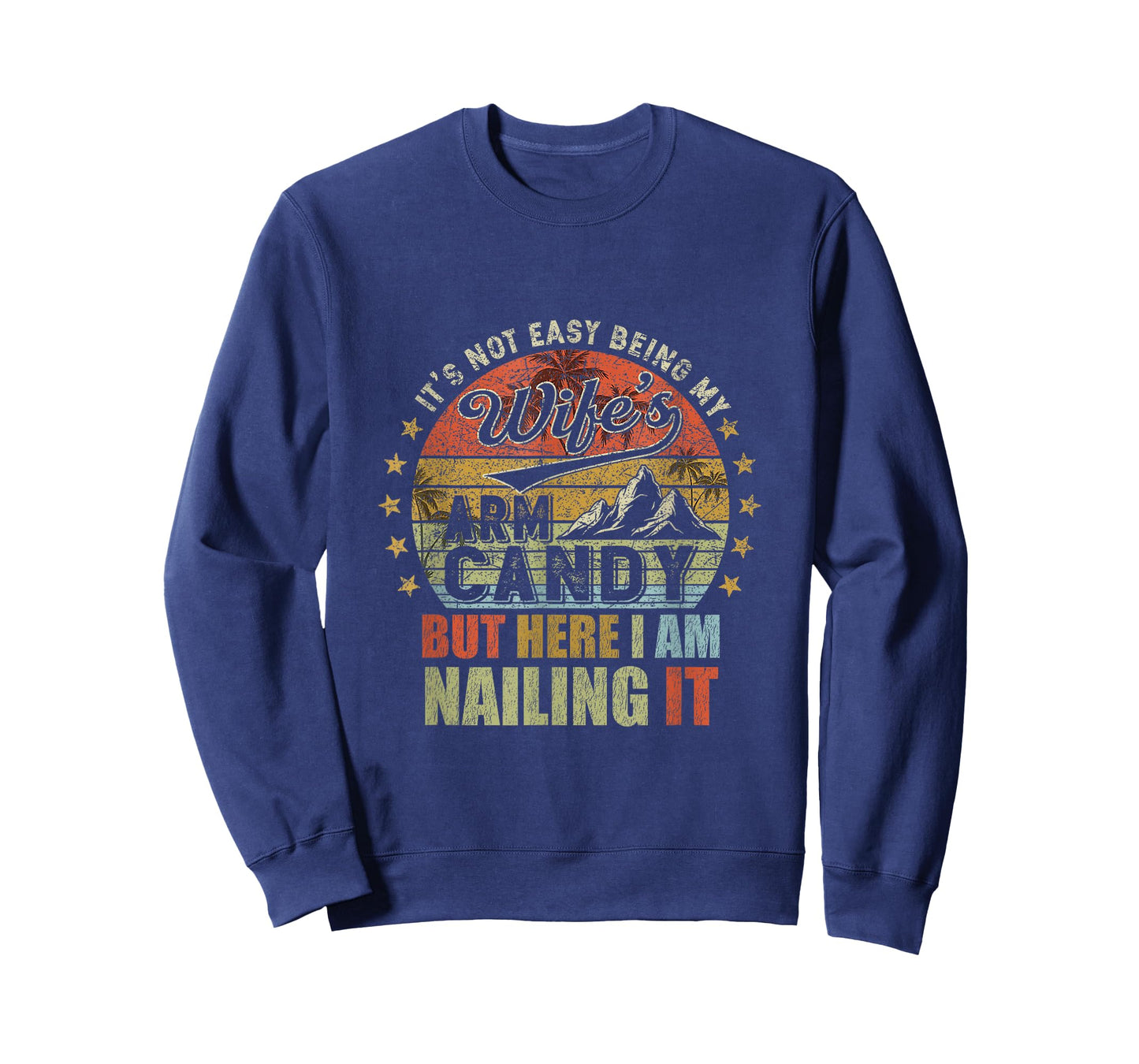 It's Not Easy Being My Wife's Arm Candy Retro Funny Husband T-Shirt