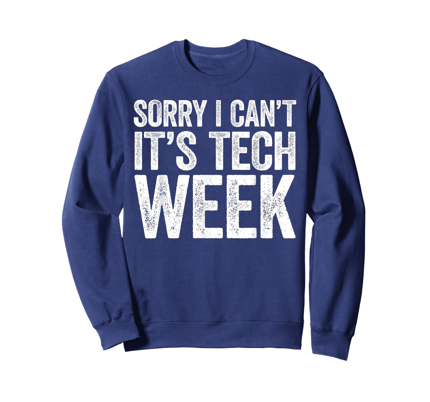 Sorry I Can't It's Tech Week Shirt Theatre Rehearsal T-Shirt