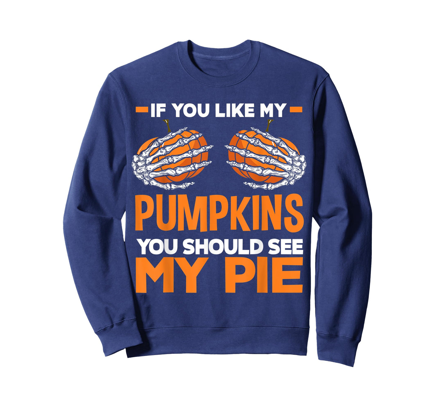 If You Like My Pumpkins You Should See My Pie Fun Halloween T-Shirt