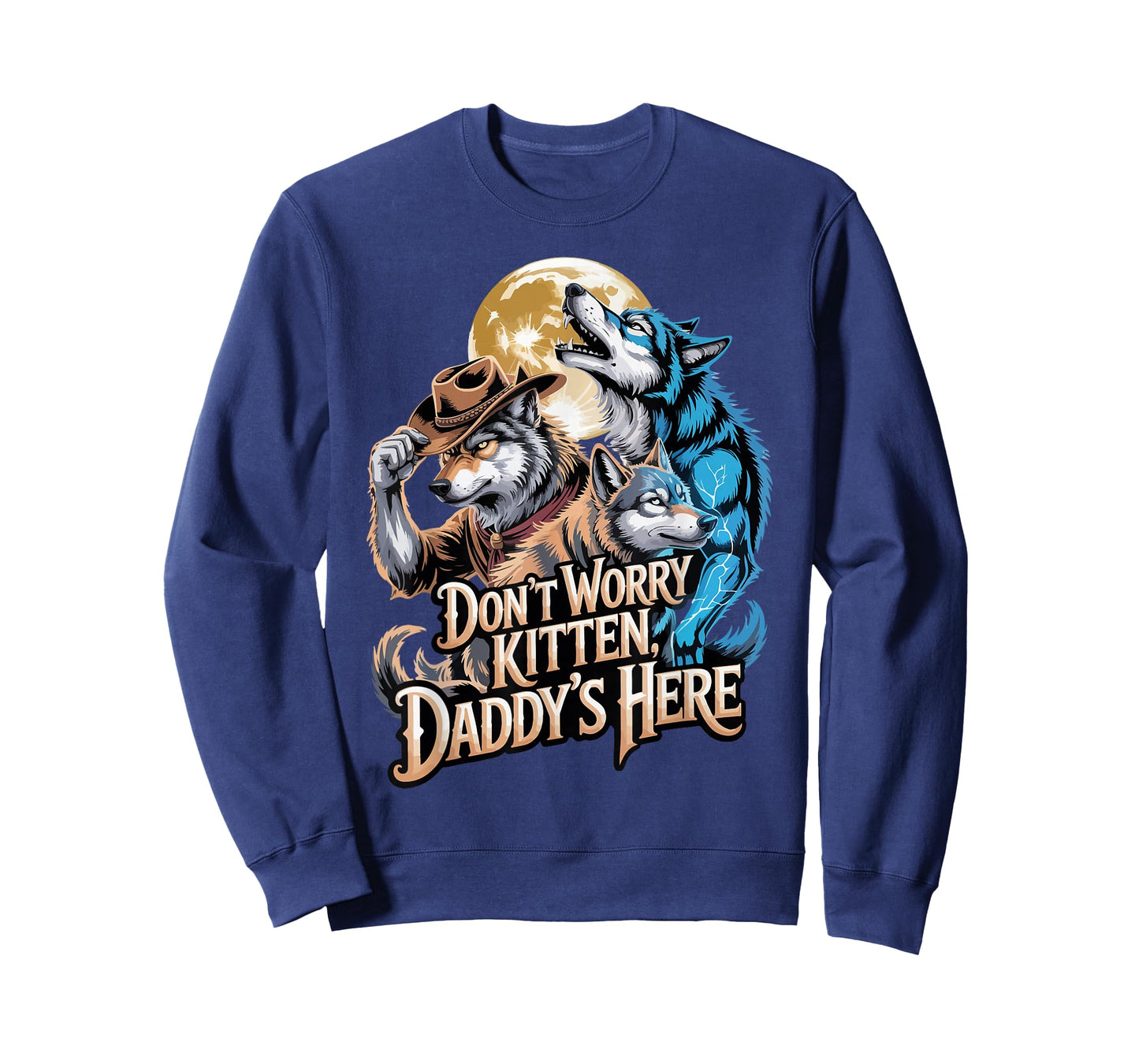 Funny Alpha Wolf Don’t Worry Kitten Daddy’s Here Moon T-Shirt