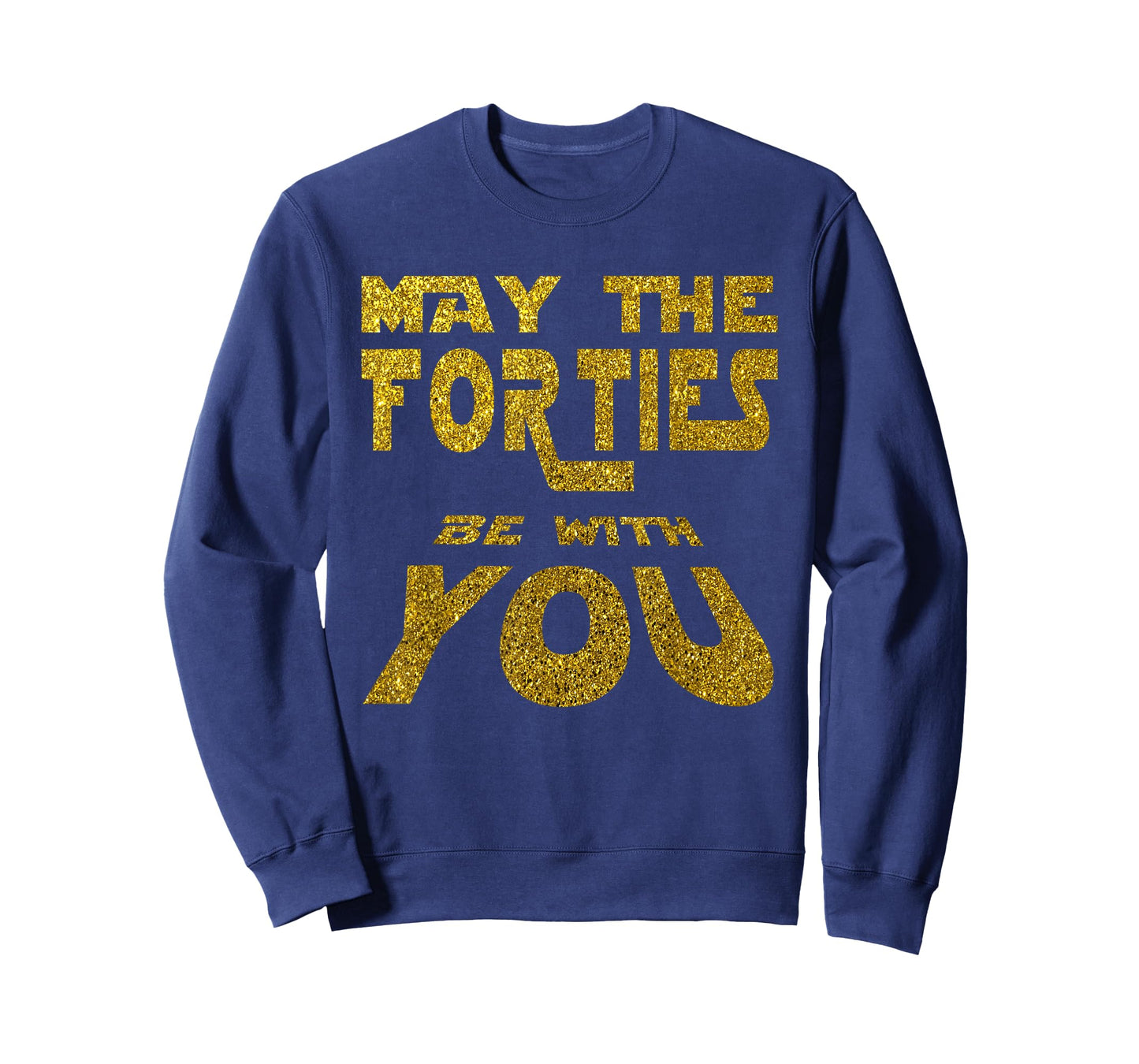 May the Forties be with You | 40th Birthday Gift Fun T-Shirt T-Shirt