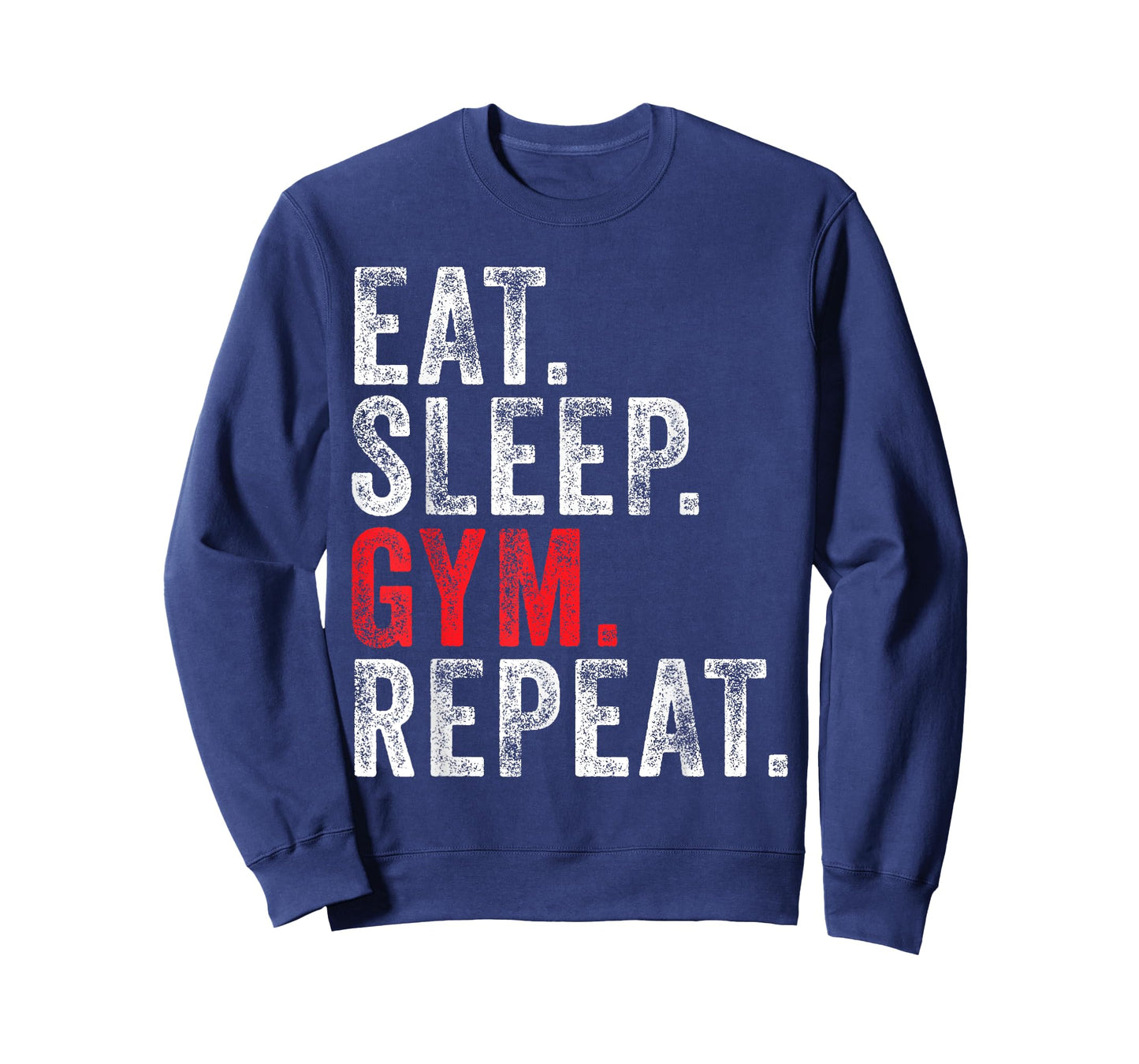 Eat Sleep Gym Repeat Funny Workout Train Vintage Distressed T-Shirt
