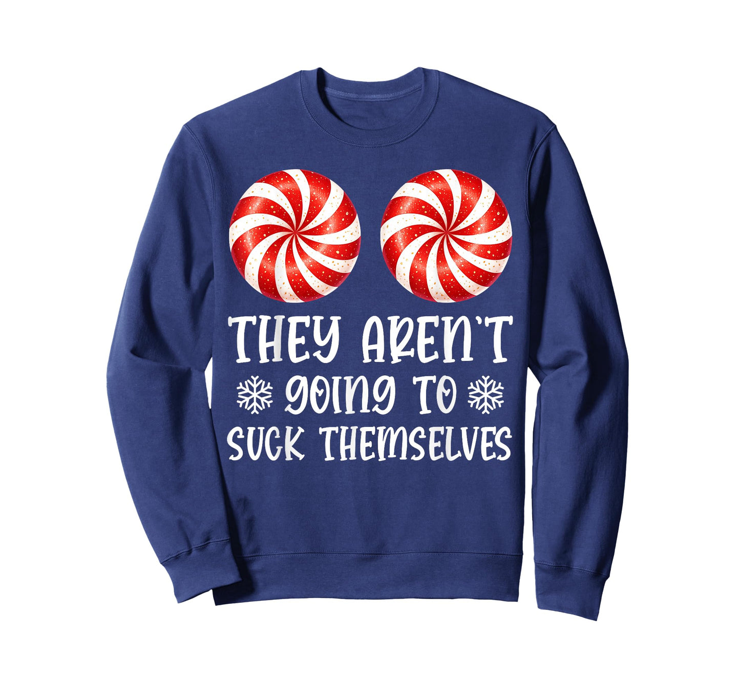 They aren't Going to Suck Themselves Peppermint Candies T-Shirt