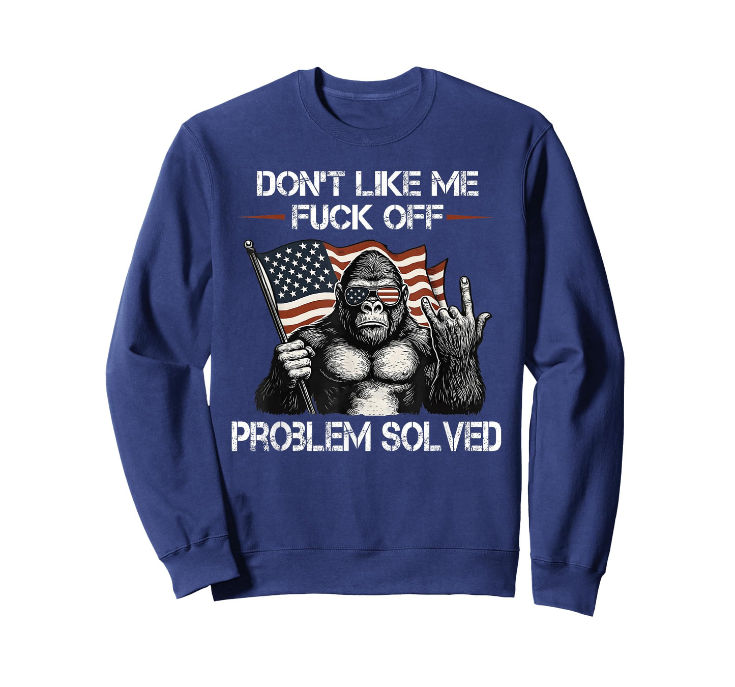 Don't Like me FCK Off Problem Solved Sasquatch T-Shirt