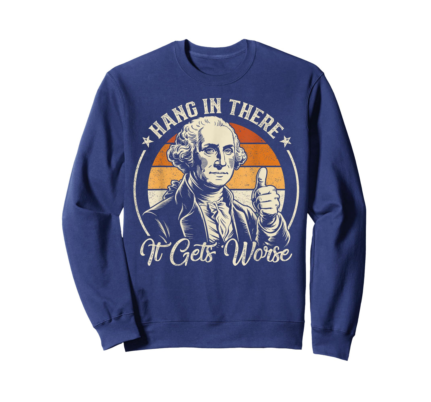 Retro Hang In There It Gets Worse Funny George Washington T-Shirt