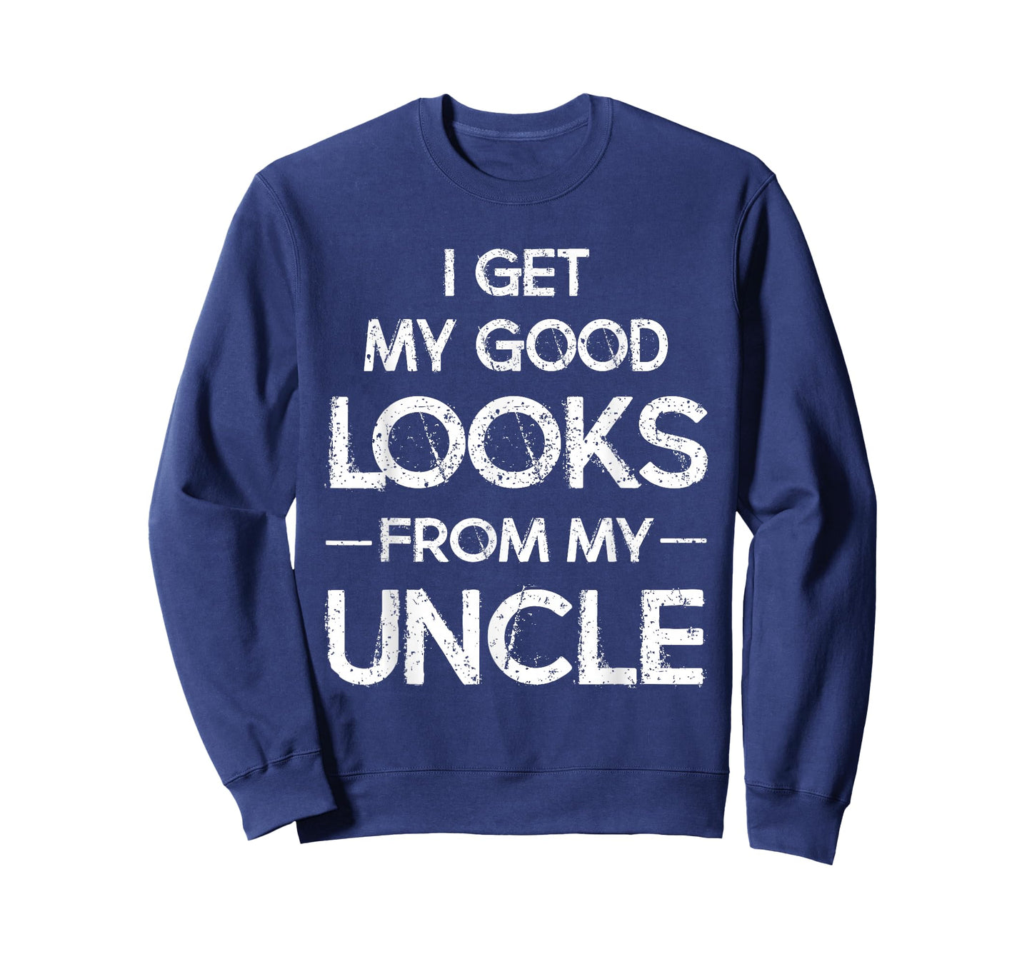I Get My Good Looks from My Uncle Funny T-Shirt T-Shirt