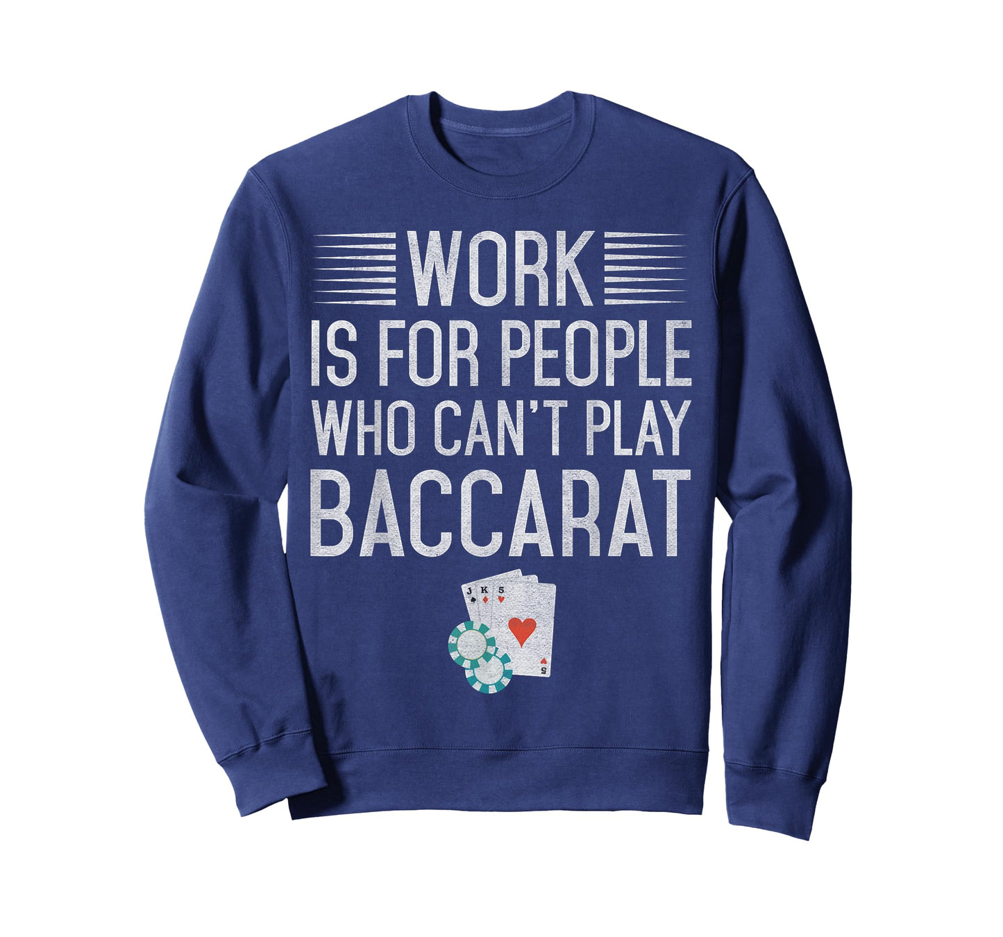 Work is for People Who Can't Play Baccarat T-Shirt T-Shirt