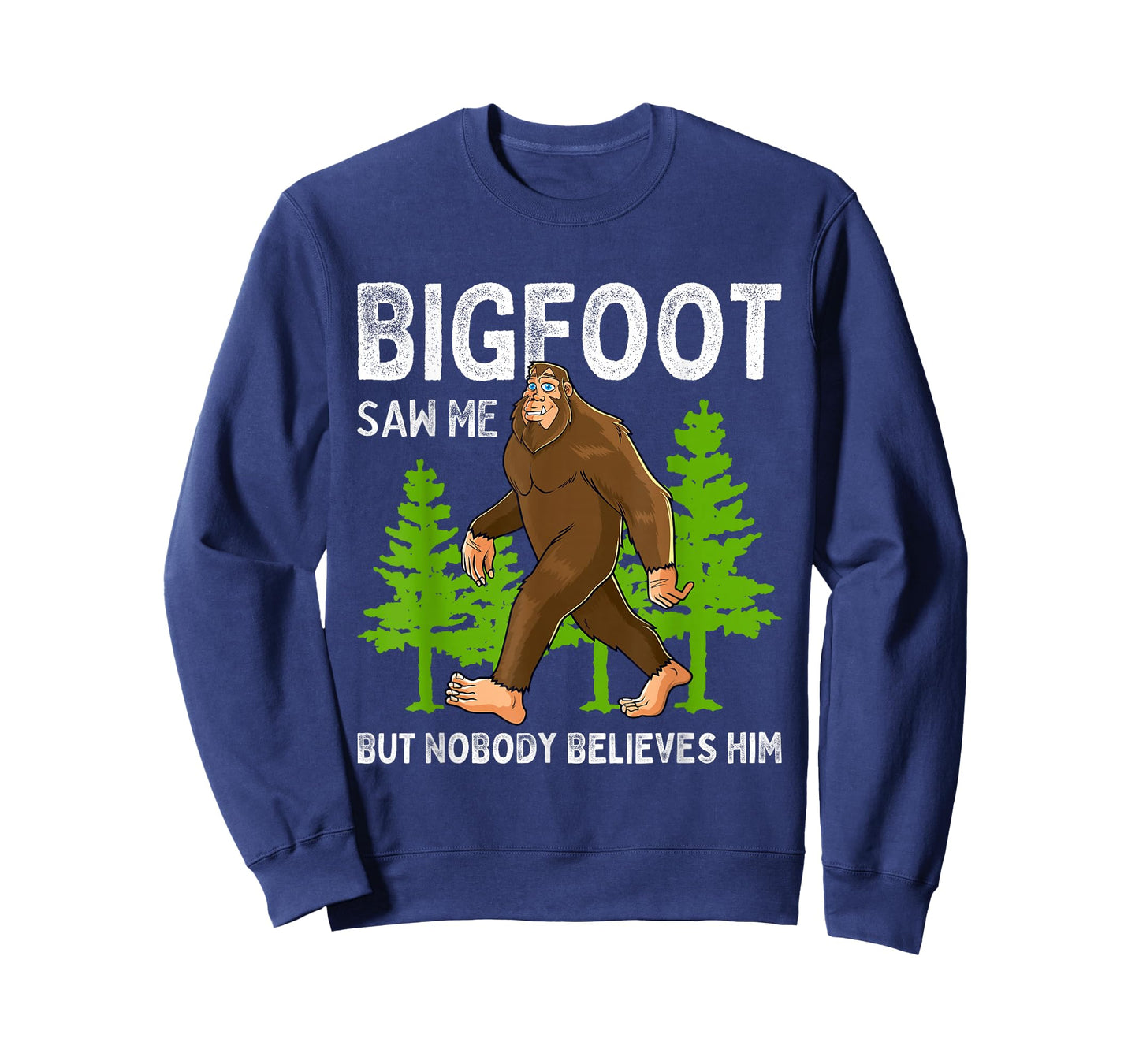 Bigfoot Saw Me But Nobody Believes Him Men Women Kids T-Shirt