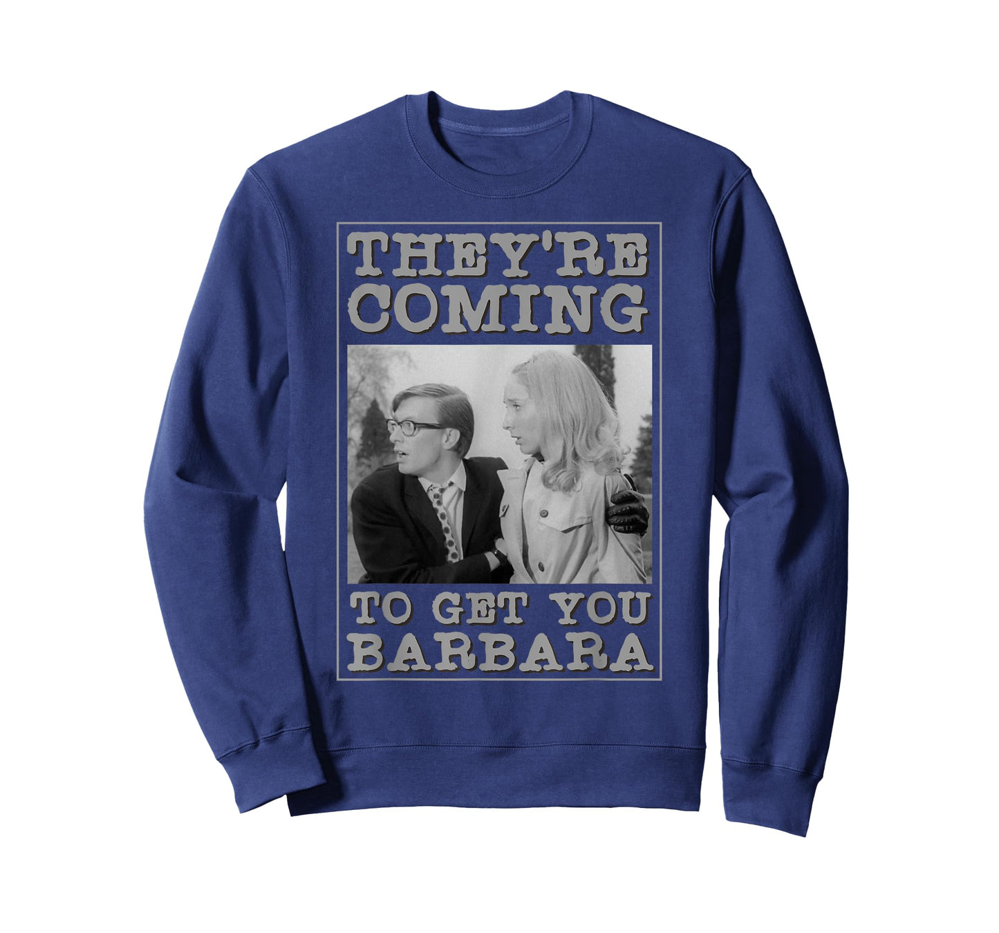 They're Coming To Get You Barbara - Zombie The Living Dead T-Shirt