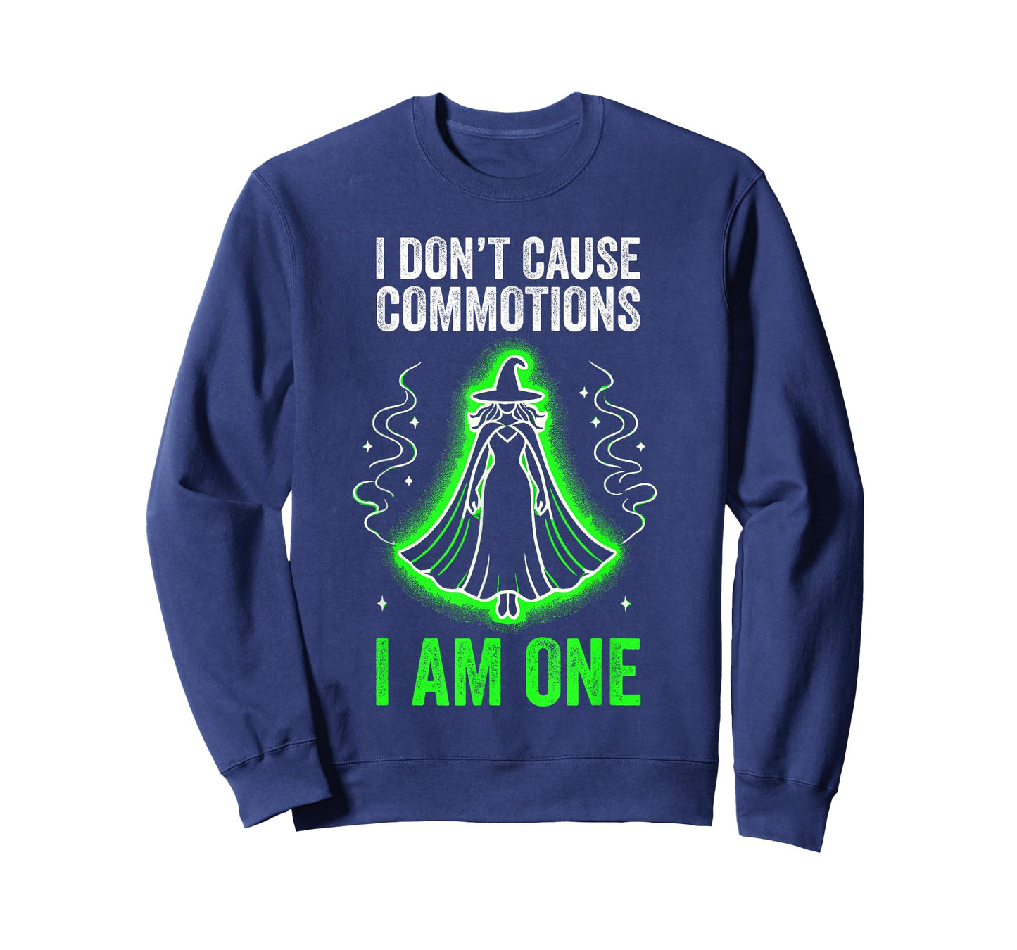 I don't cause commotions, I am one T-Shirt