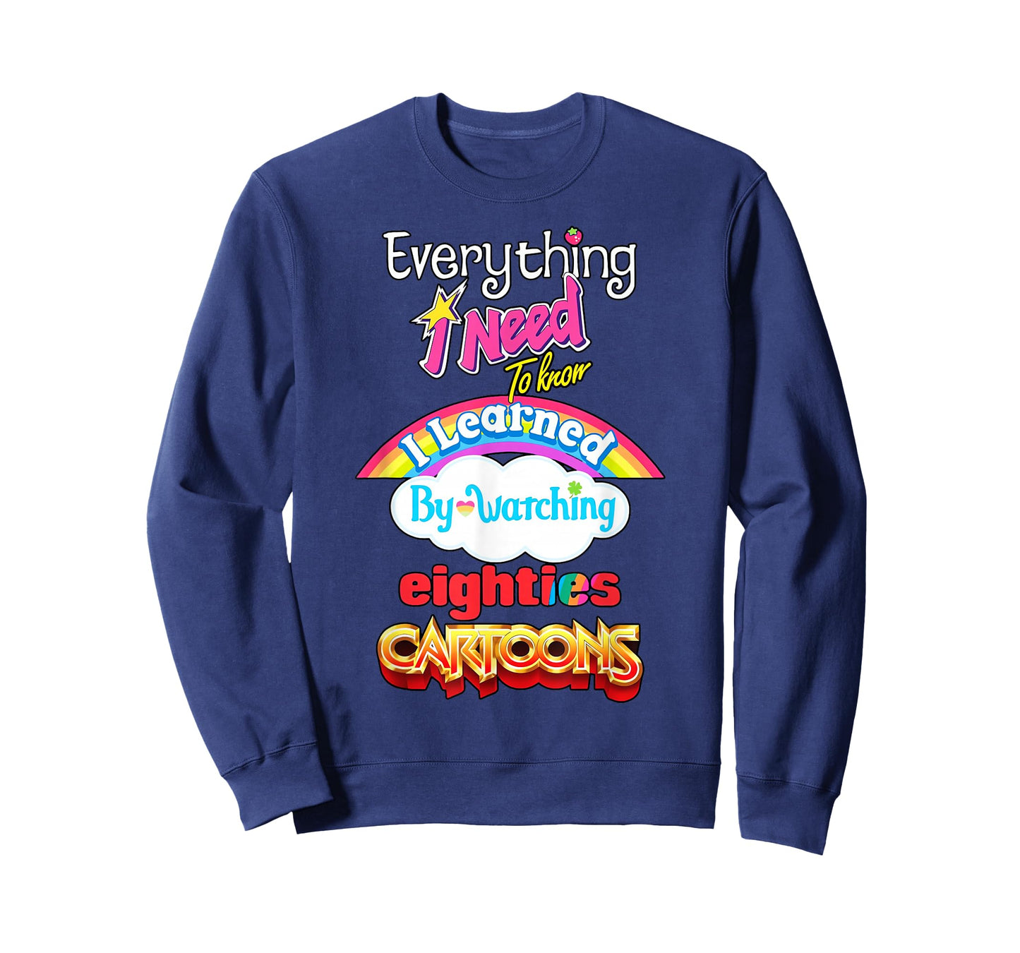 Everything Need to Know I Learned Watching Eighties Cartoons T-Shirt