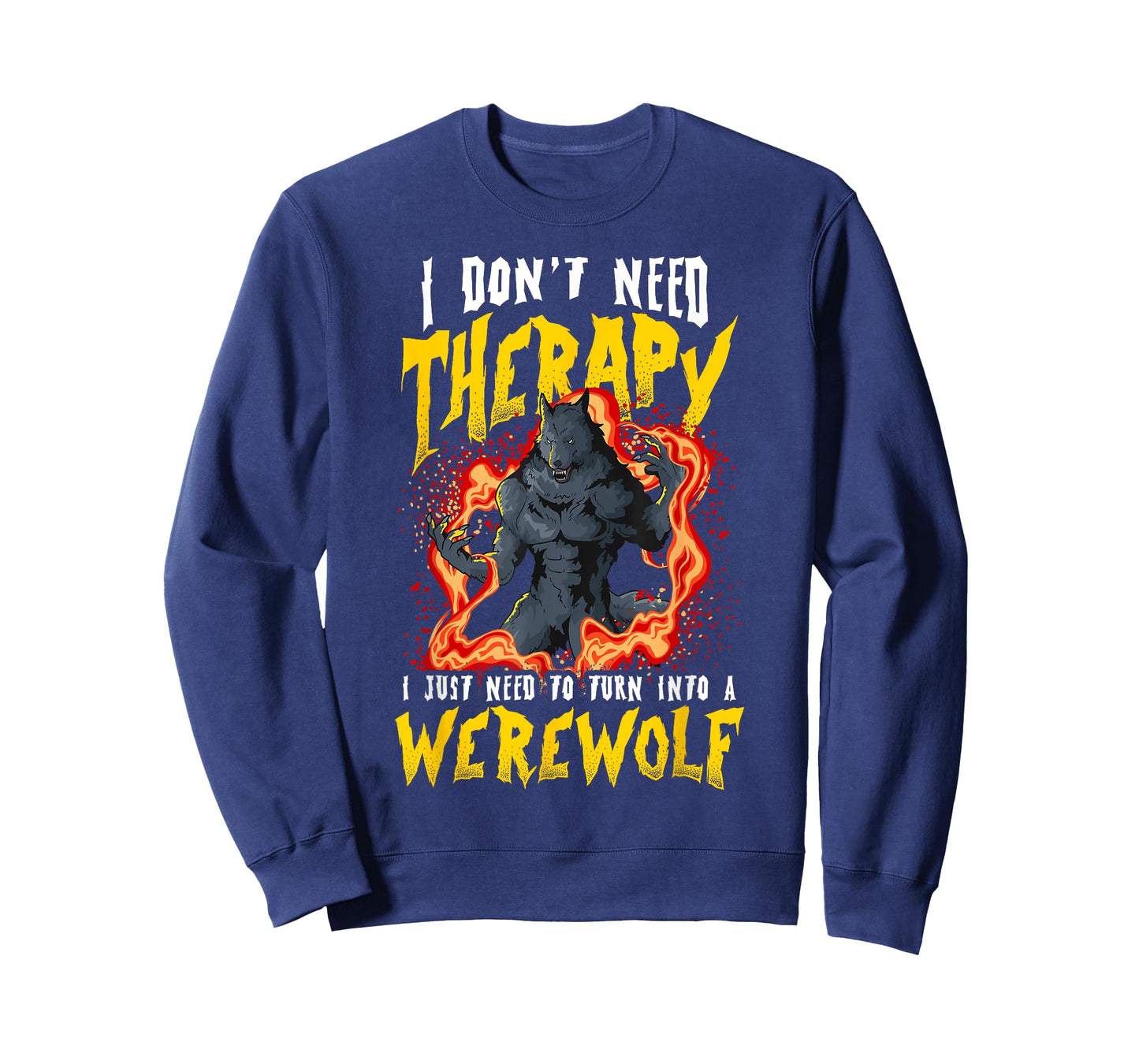 I Don't Need Therapy Halloween Lycanthrope Turning Werewolf T-Shirt