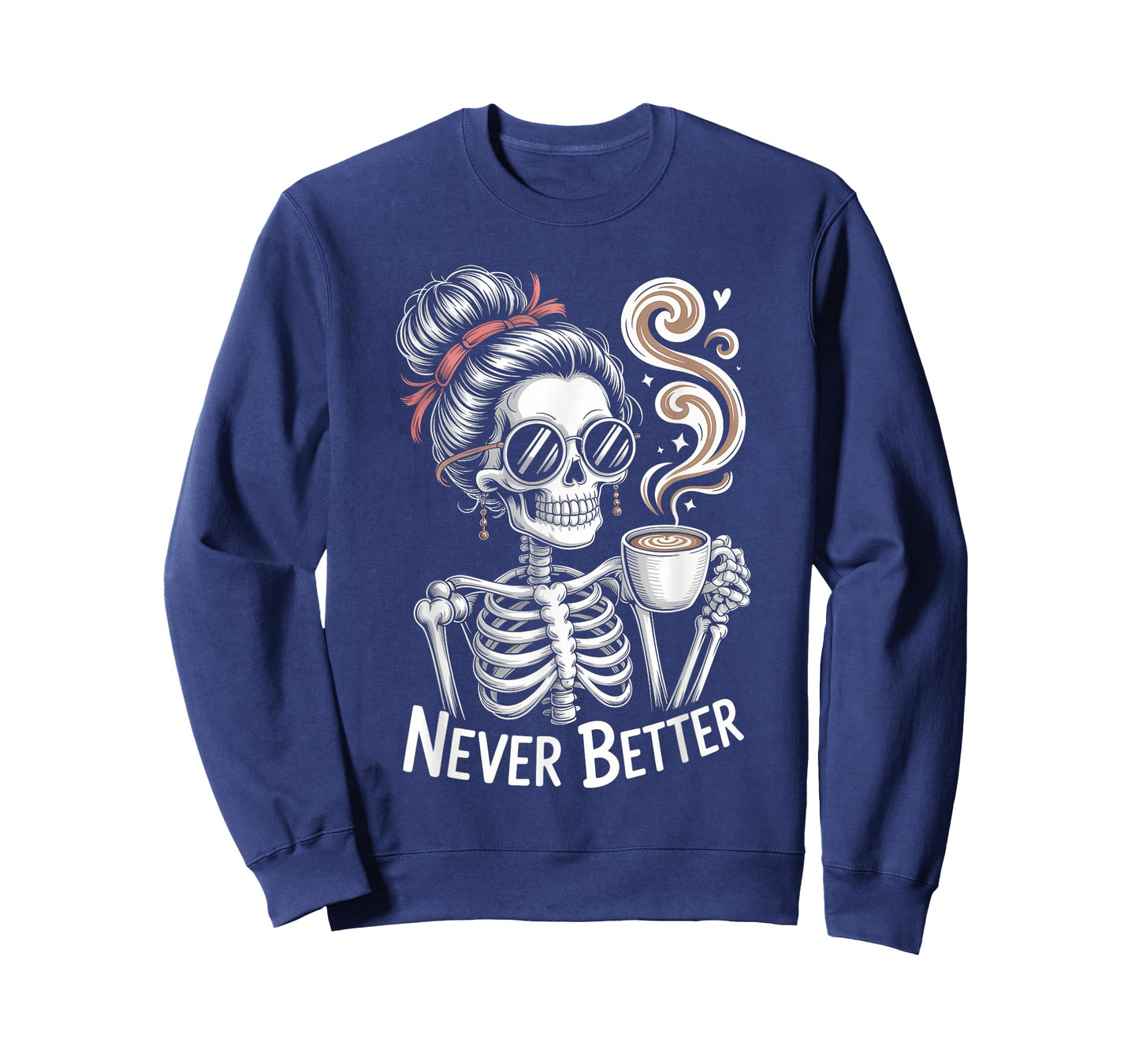 Messy Bun Drinking Coffee Never Better Skeleton Halloween T-Shirt