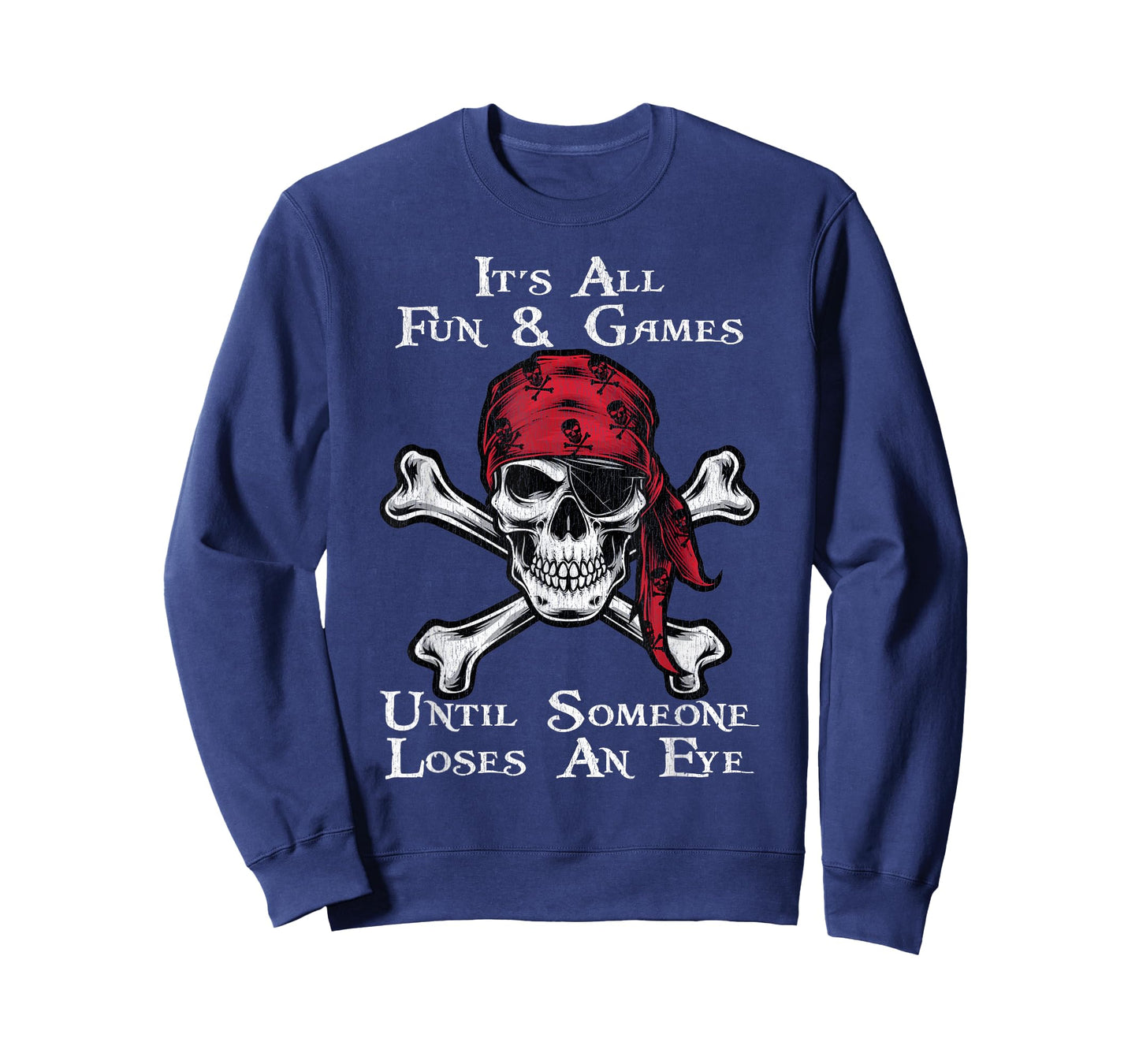 It's All Fun And Games Until Someone Loses An Eye Pirate T-Shirt