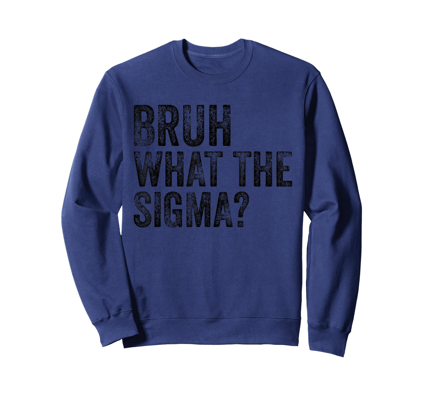 What The Sigma Bruh Funny Saying Adult Sarcastic Meme Quote T-Shirt