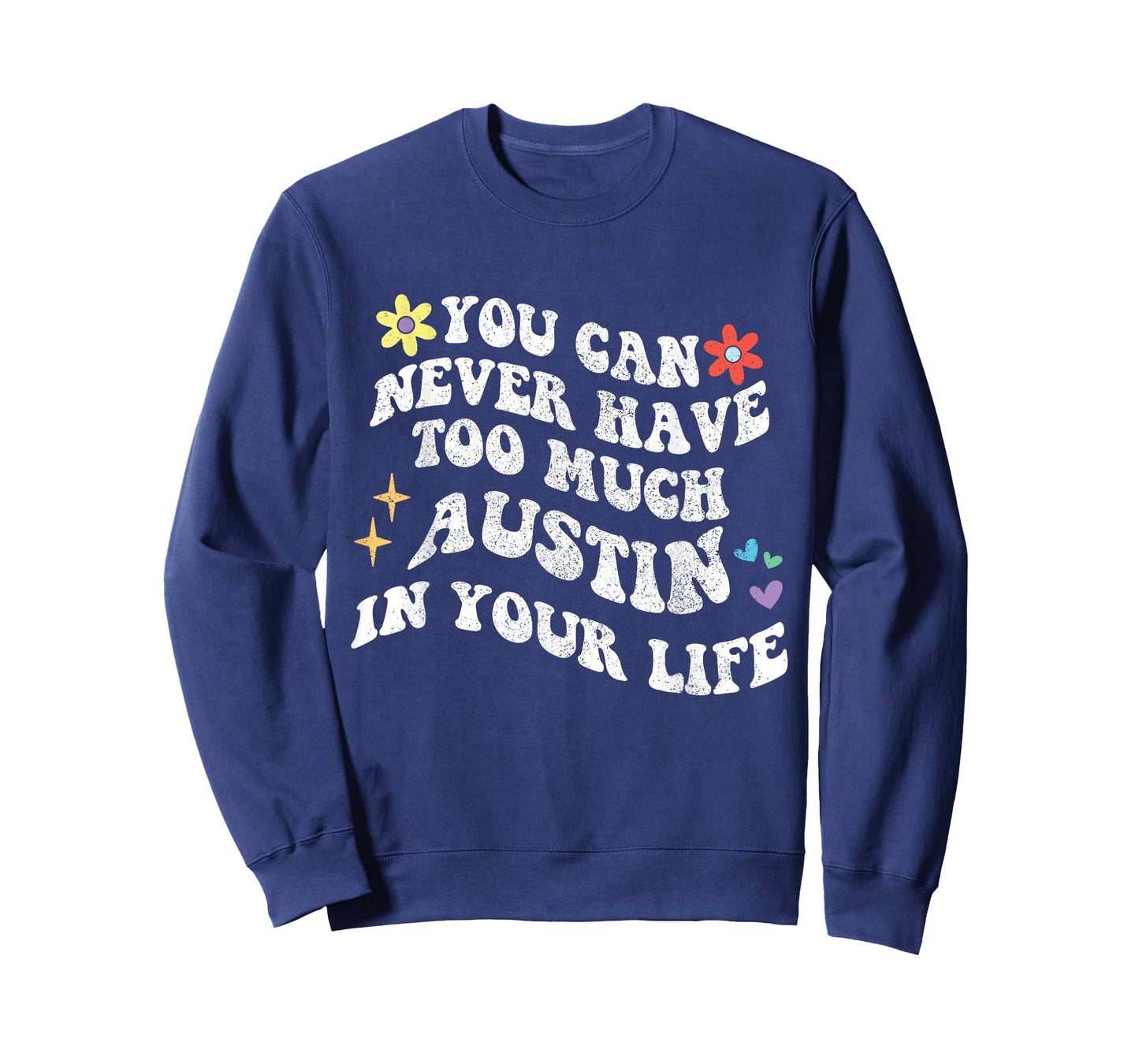 Retro Groovy You Can Never Have Too Much AUSTIN In Your Life T-Shirt