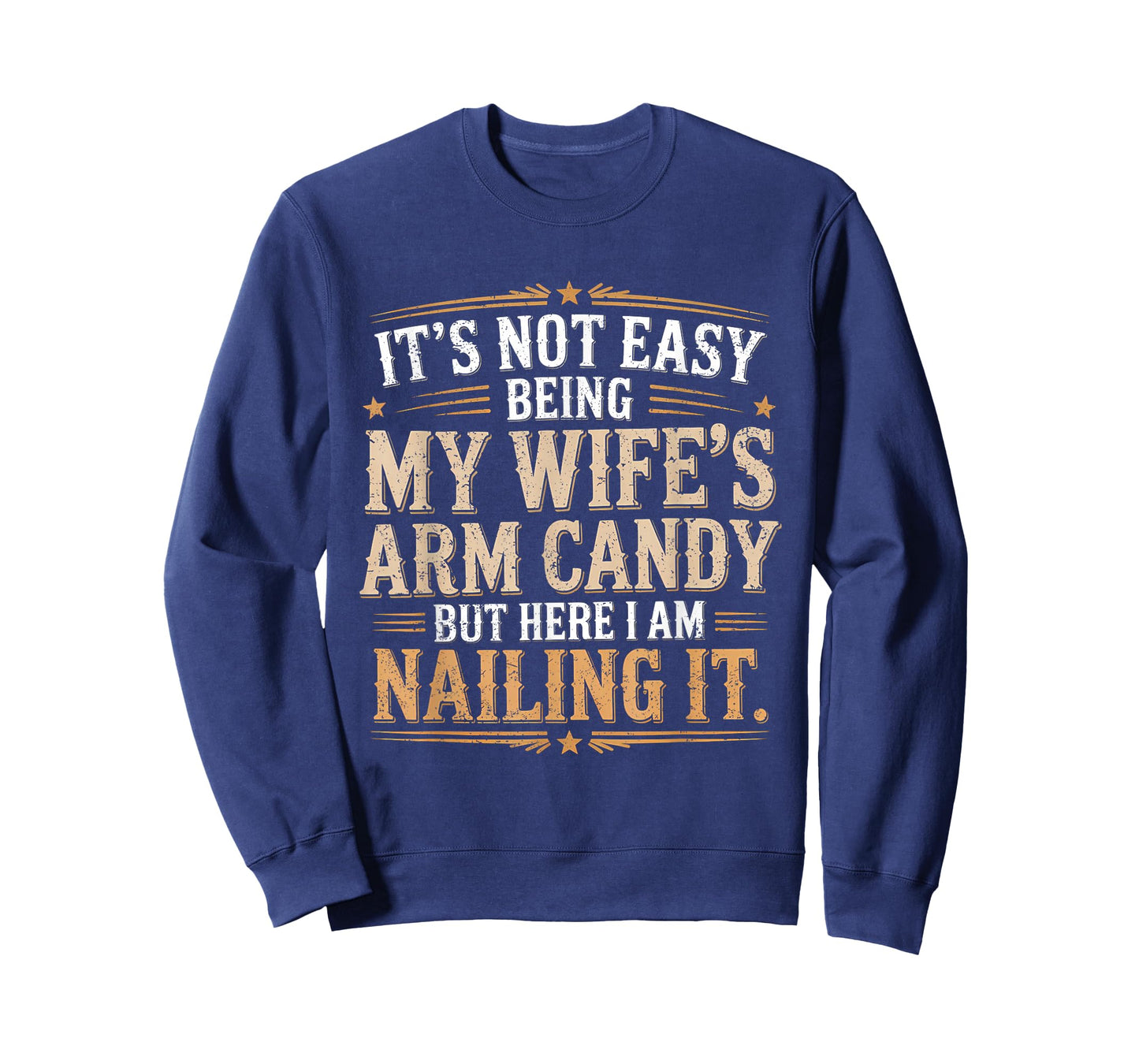 Its Not Easy Being My Wife's Arm Candy Wife Arm Candy T-Shirt