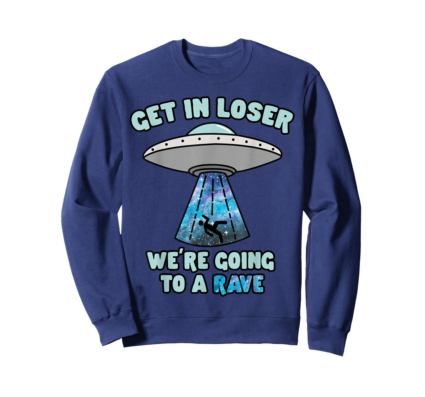 Get In Loser Funny Alien UFO EDM Music Rave T-Shirt