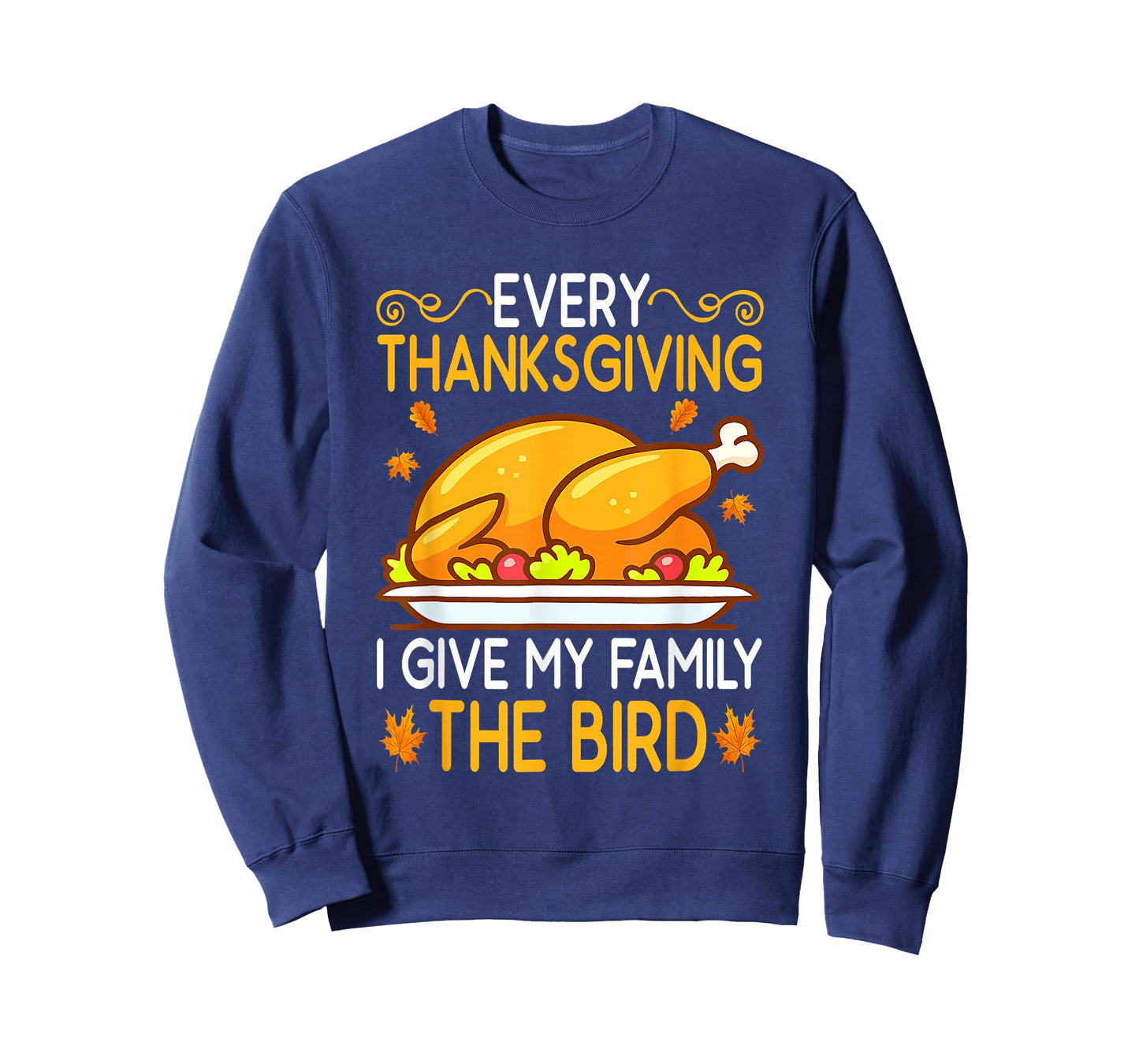 Funny Every Thanksgiving I Give My Family The Bird Adult T-Shirt